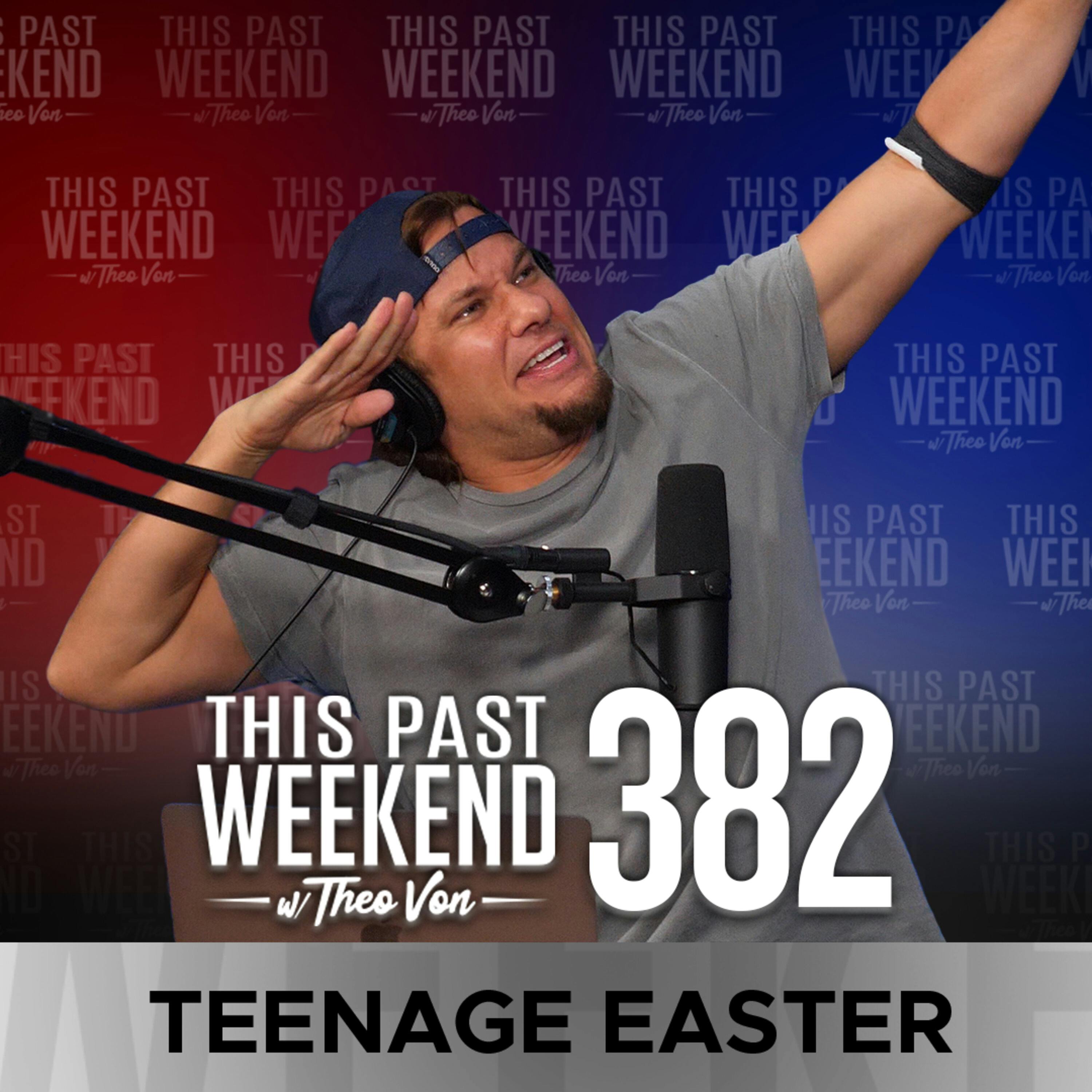 E382 Teenage Easter by Theo Von