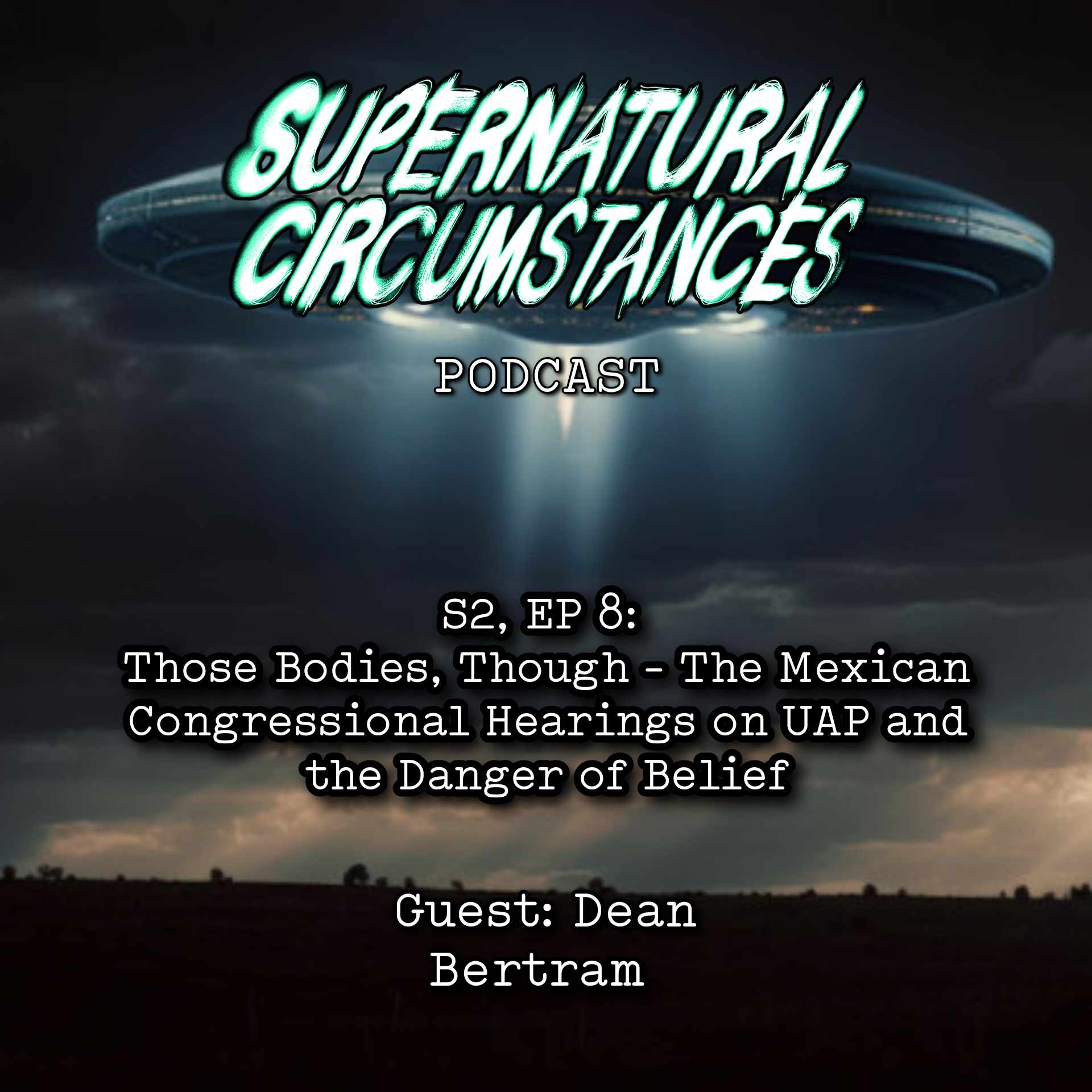 Those Bodies, Though - The Mexican Congressional Hearings on UAP and the Danger Of Belief (with Dean Bertram) episode artwork