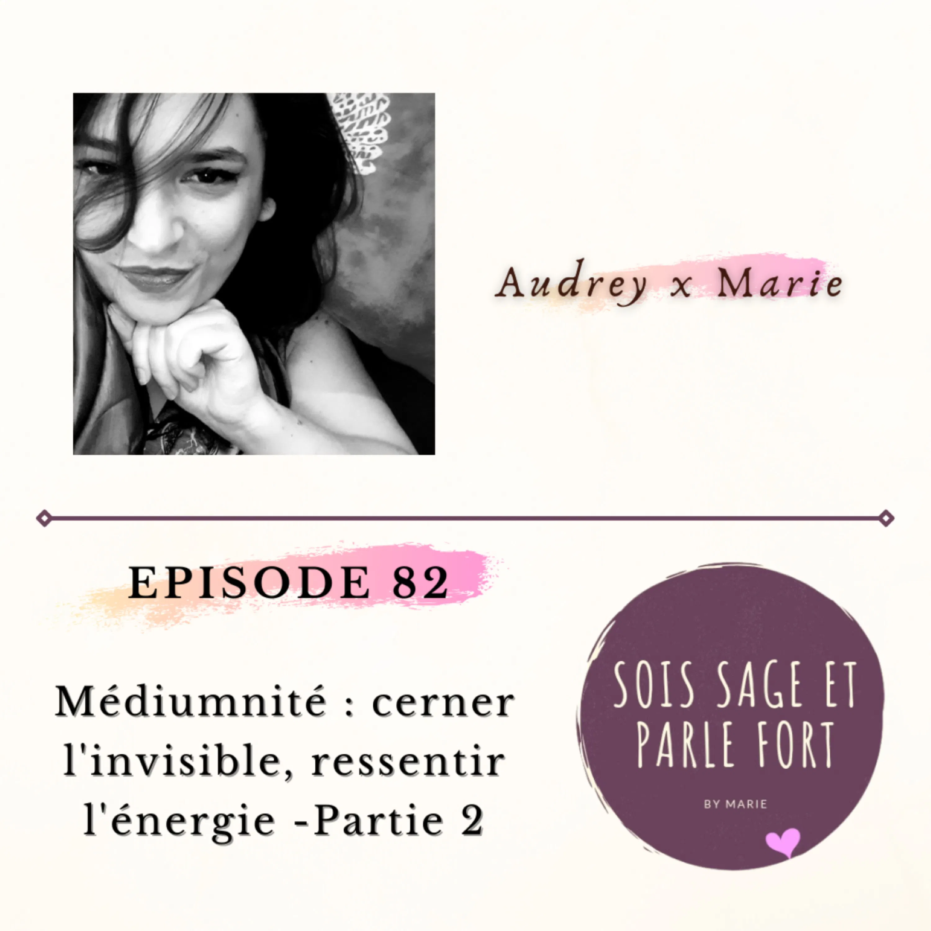 Médiumnité : cerner l'invisible, ressentir l'énergie, avec Audrey - Partie 2