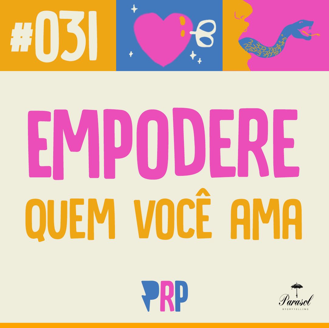 Empodere quem você ama - PRP 31
