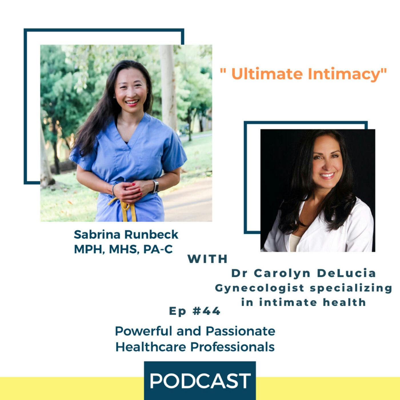 Ep 44 – Ultimate Intimacy with Dr. Carolyn DeLucia MD