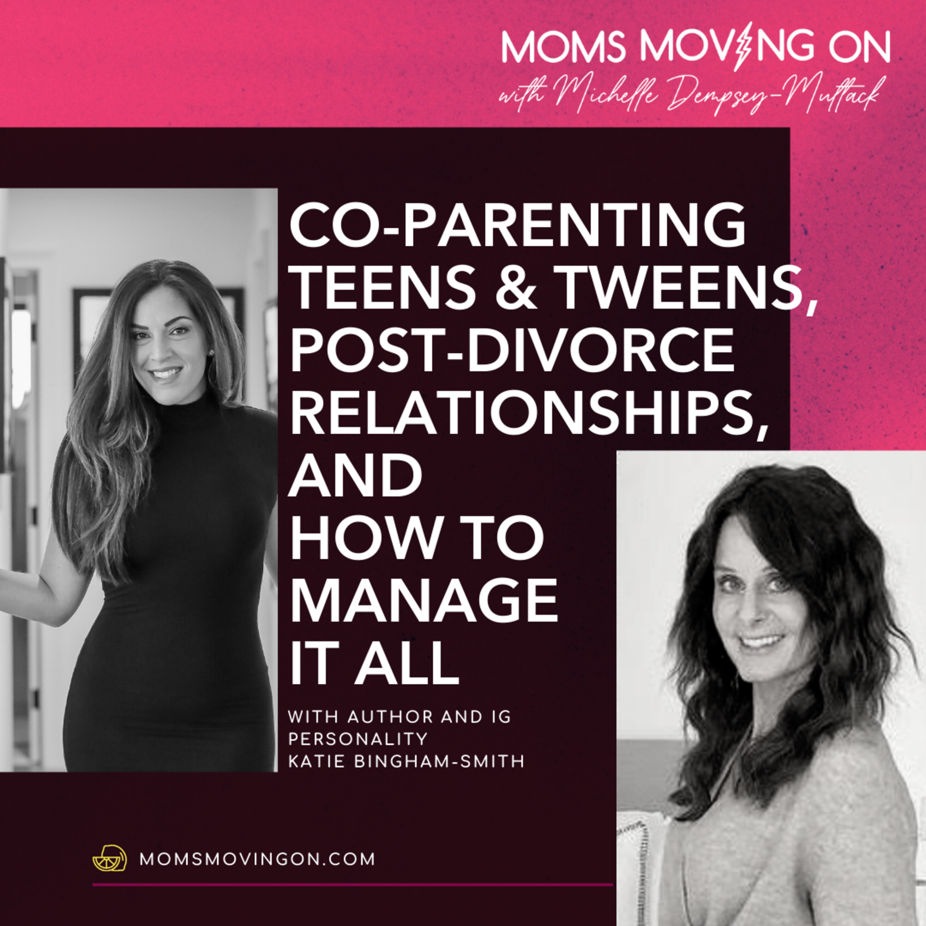 Making Divorce, Co-Parenting and New Relationships Work When Your Kids are Teens: A Candid Chat with Katie Bingham-Smith episode artwork