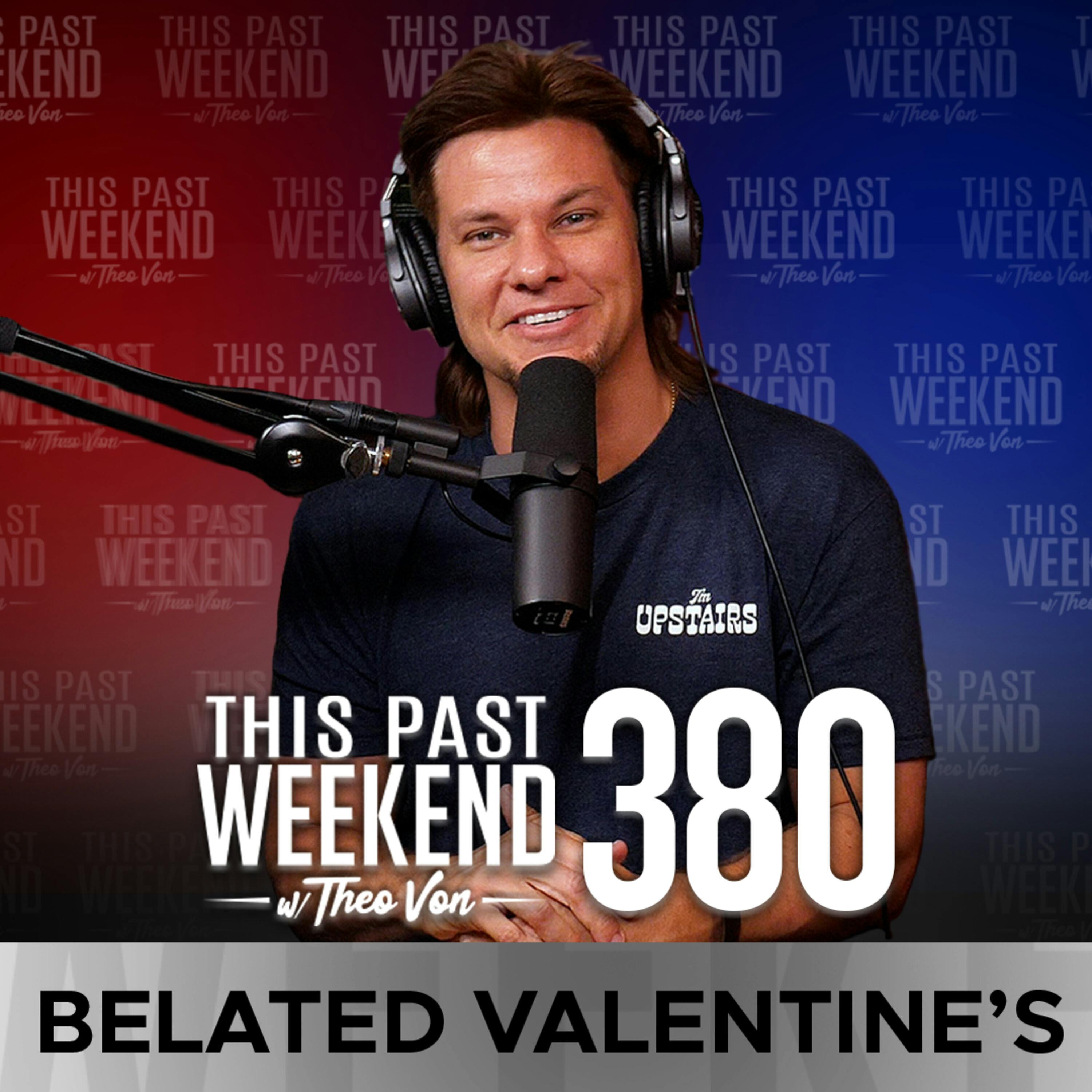 E380 Belated Valentine's by Theo Von