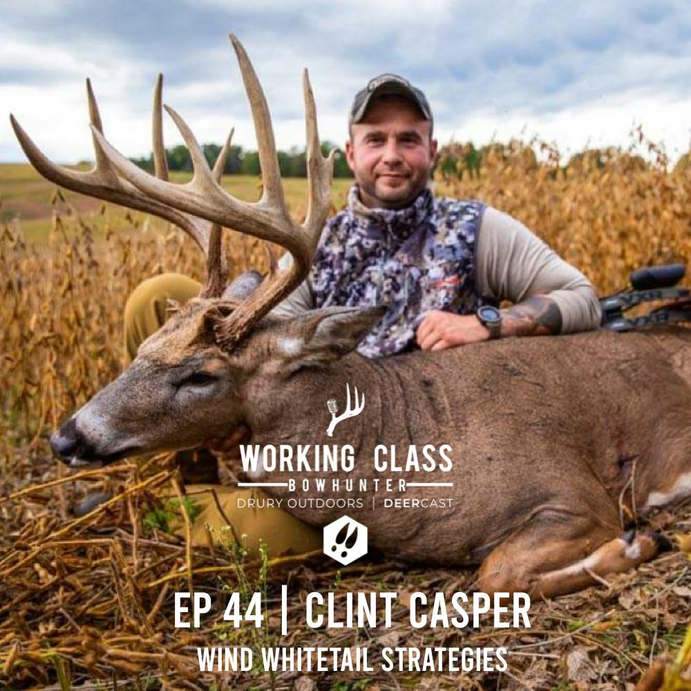 EP 44 | Clint Casper - Working Class On DeerCast