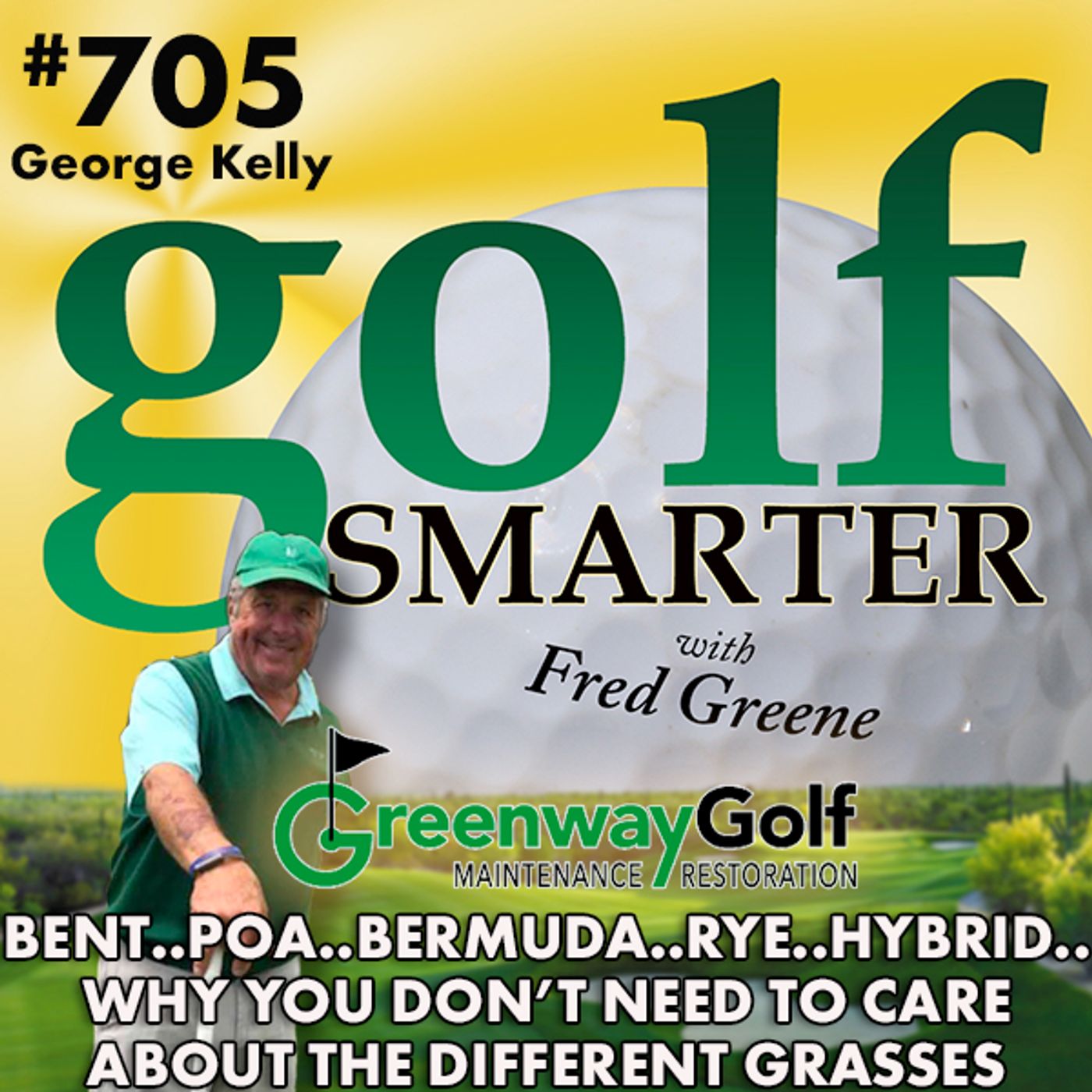 Bent. Poa. Bermuda. Rye. Hybrid. Why You Don’t Need to Care About the Different Grasses on Golf Courses with George Kelly. episode artwork