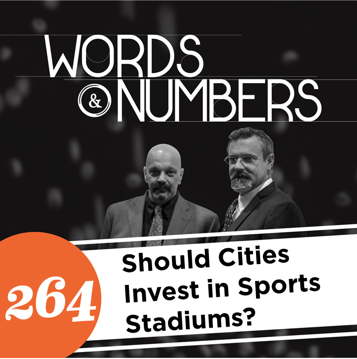 Episode 264: Should Cities Invest in Sports Stadiums?