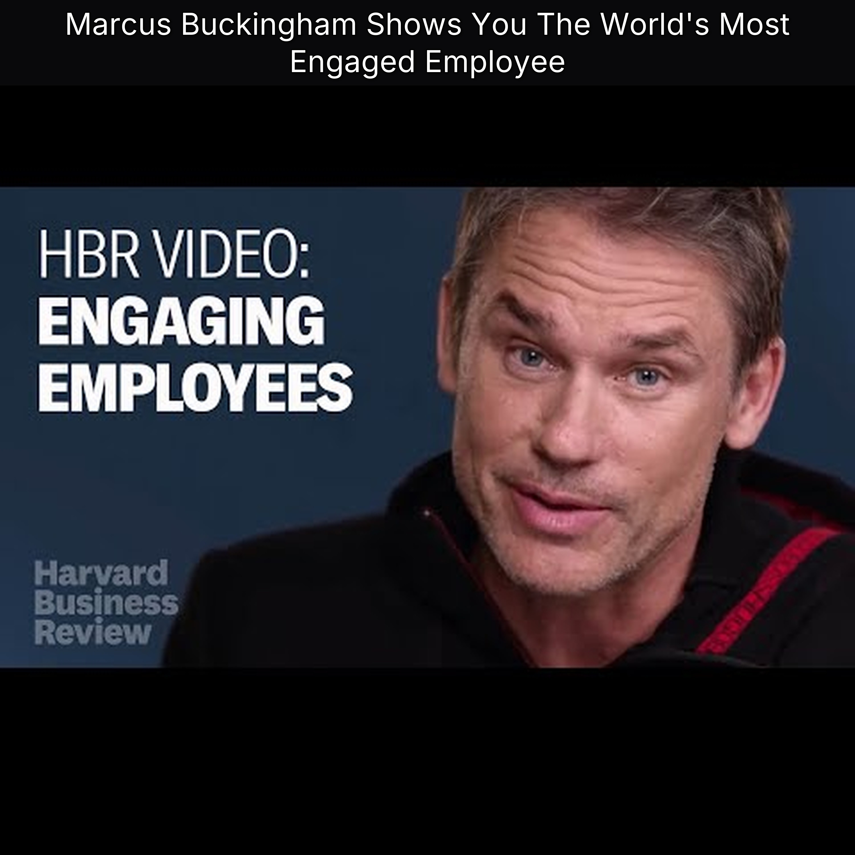 Marcus Buckingham Shows You The World's Most Engaged Employee