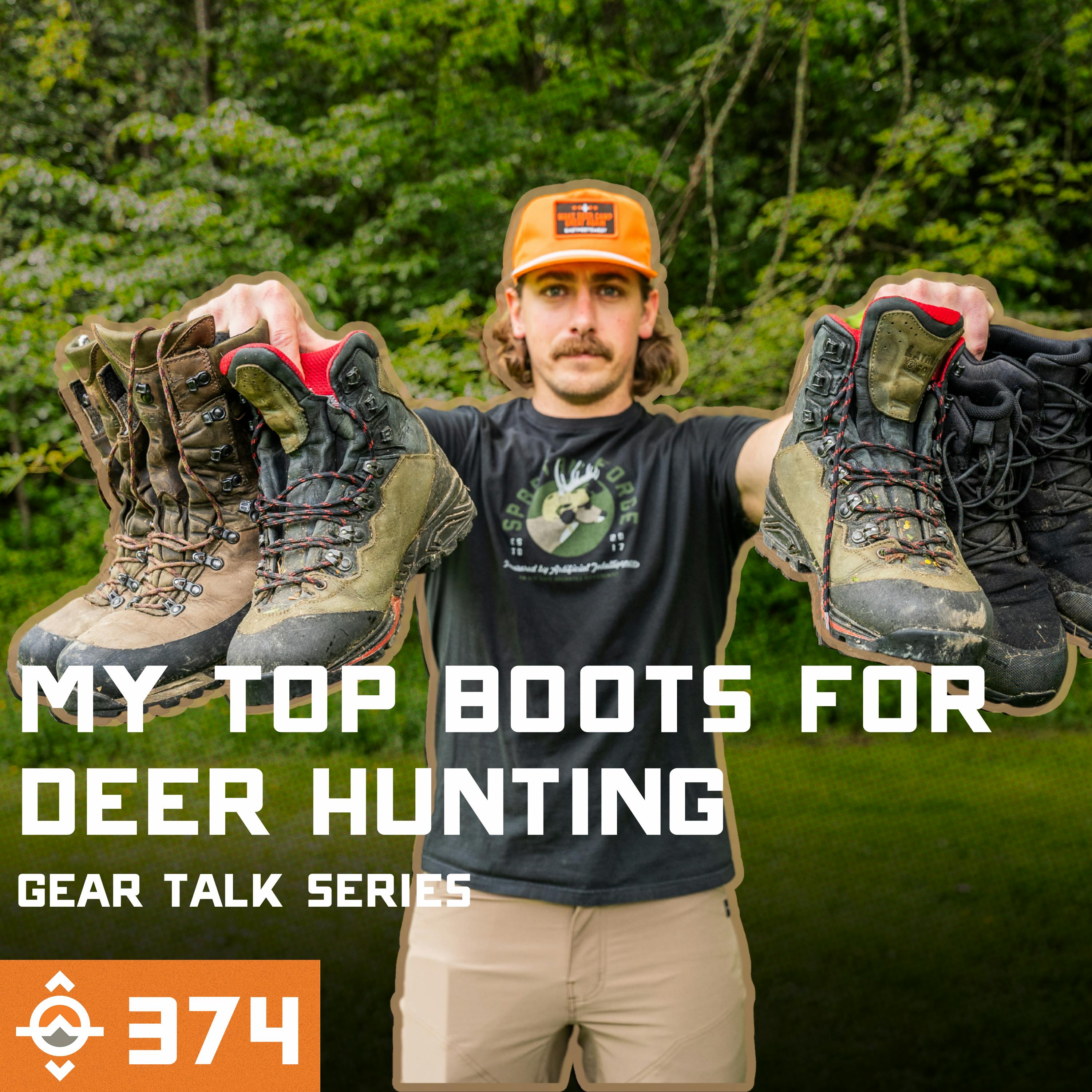 Ep. 374: My Top Boots for Deer Hunting - Early, Mid, and Late Season - Gear Talk Series