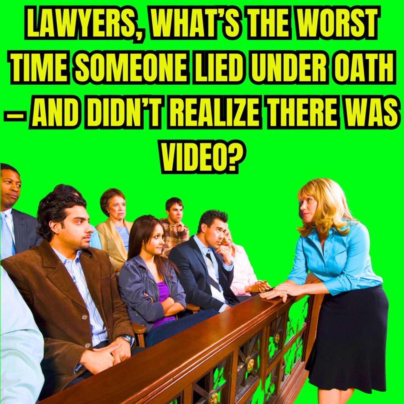 Lawyers, What’s The WORST Time Someone Lied Under Oath — And Didn’t Realize There Was Video? episode artwork