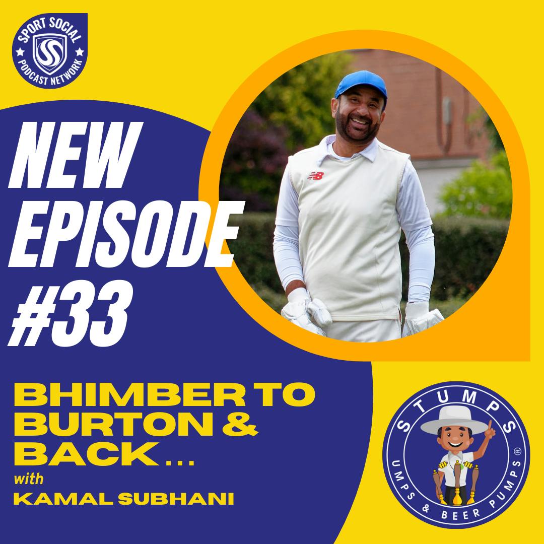 The Club Cricket Pod - "From Bhimber to Burton & Back . . " - Meet Kamal Subhani!