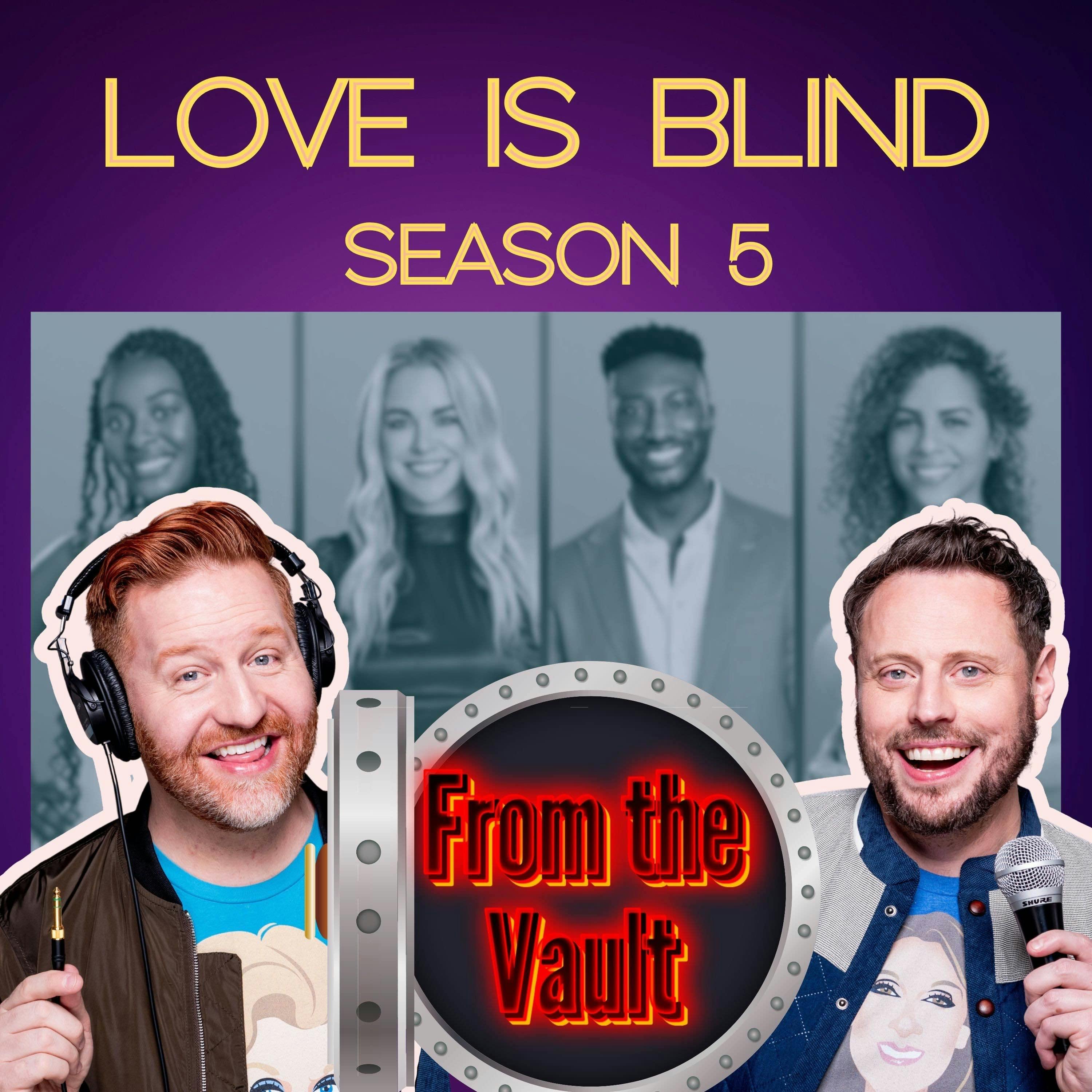 FROM THE VAULT: Love is Blind S501 "So, You're a Recent Cheater?"