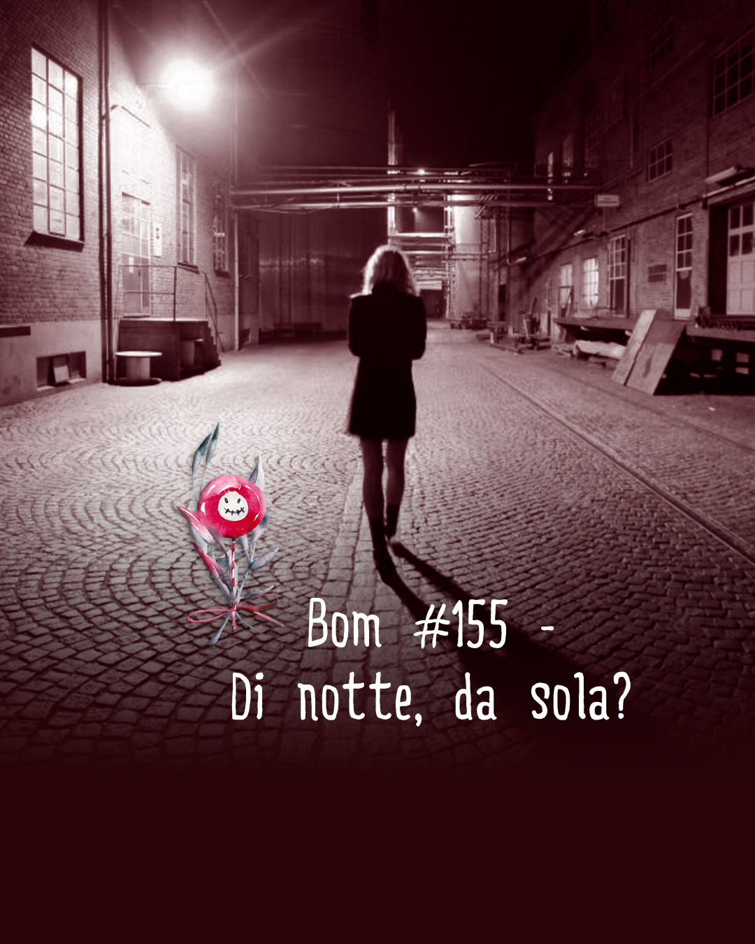 #155 - Di notte, da sola?