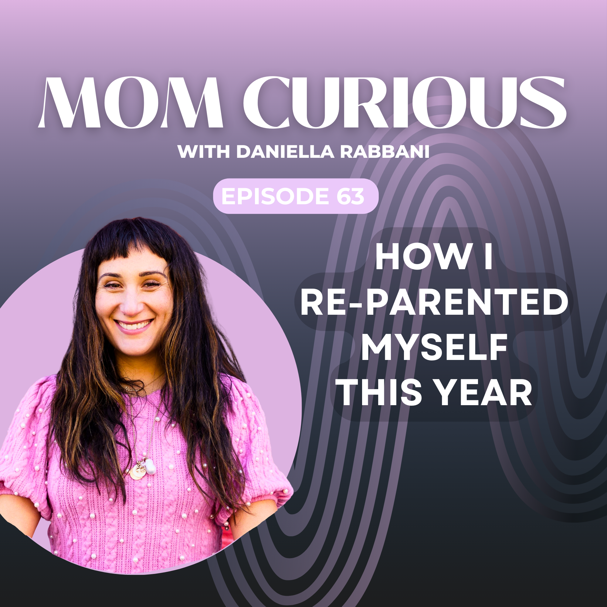Episode 63: How I Re-Parented Myself this Year episode artwork