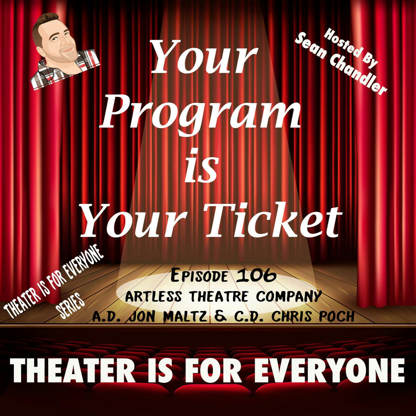 Ep.106-Theater Is For Everyone-Artless Theatre Co. A.D Jon Maltz & C.D. Chris Poch