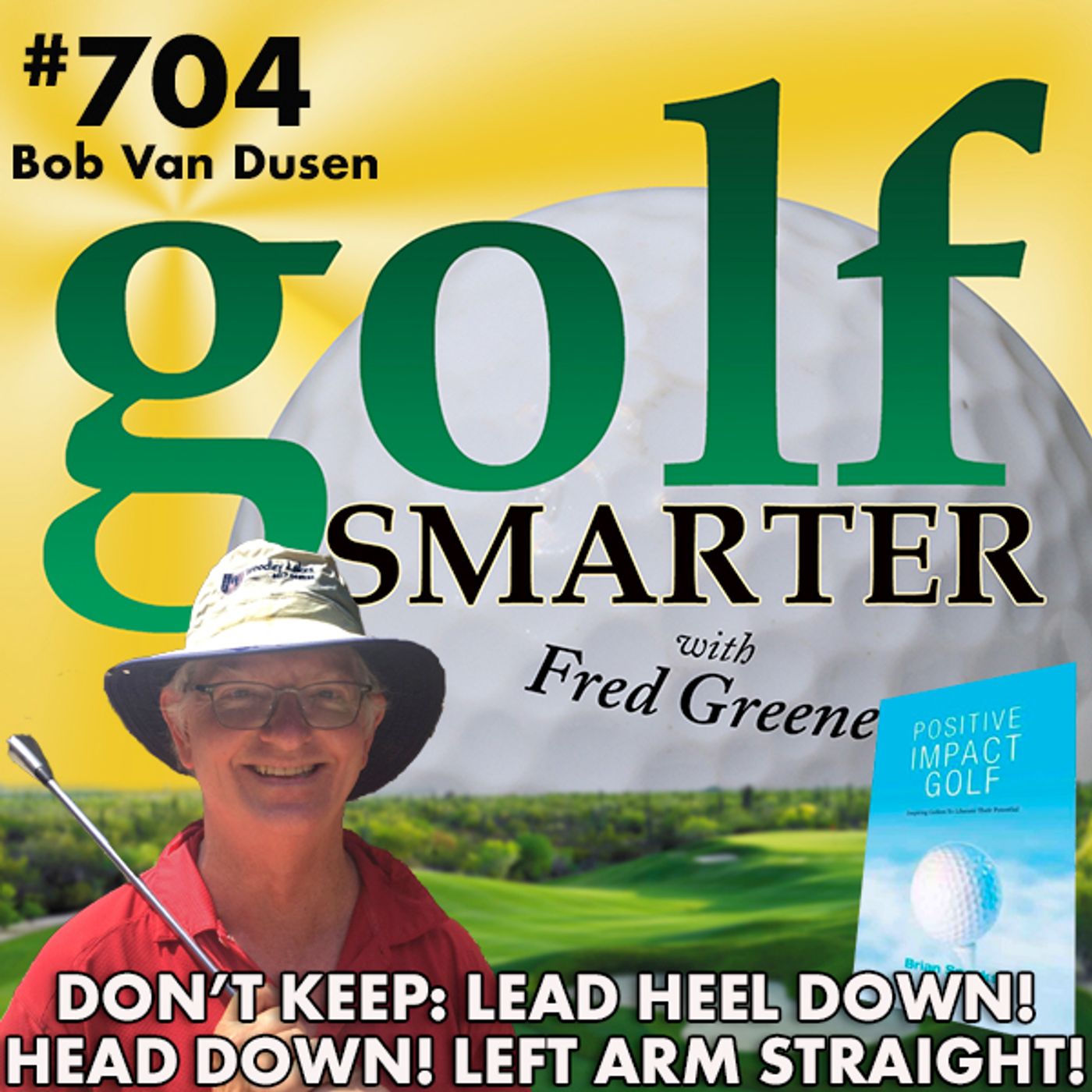 Don’t Keep Your Head Down?! Don’t Keep Your Lead Arm Straight! More on Easiest Swing with Bob Van Dusen episode artwork