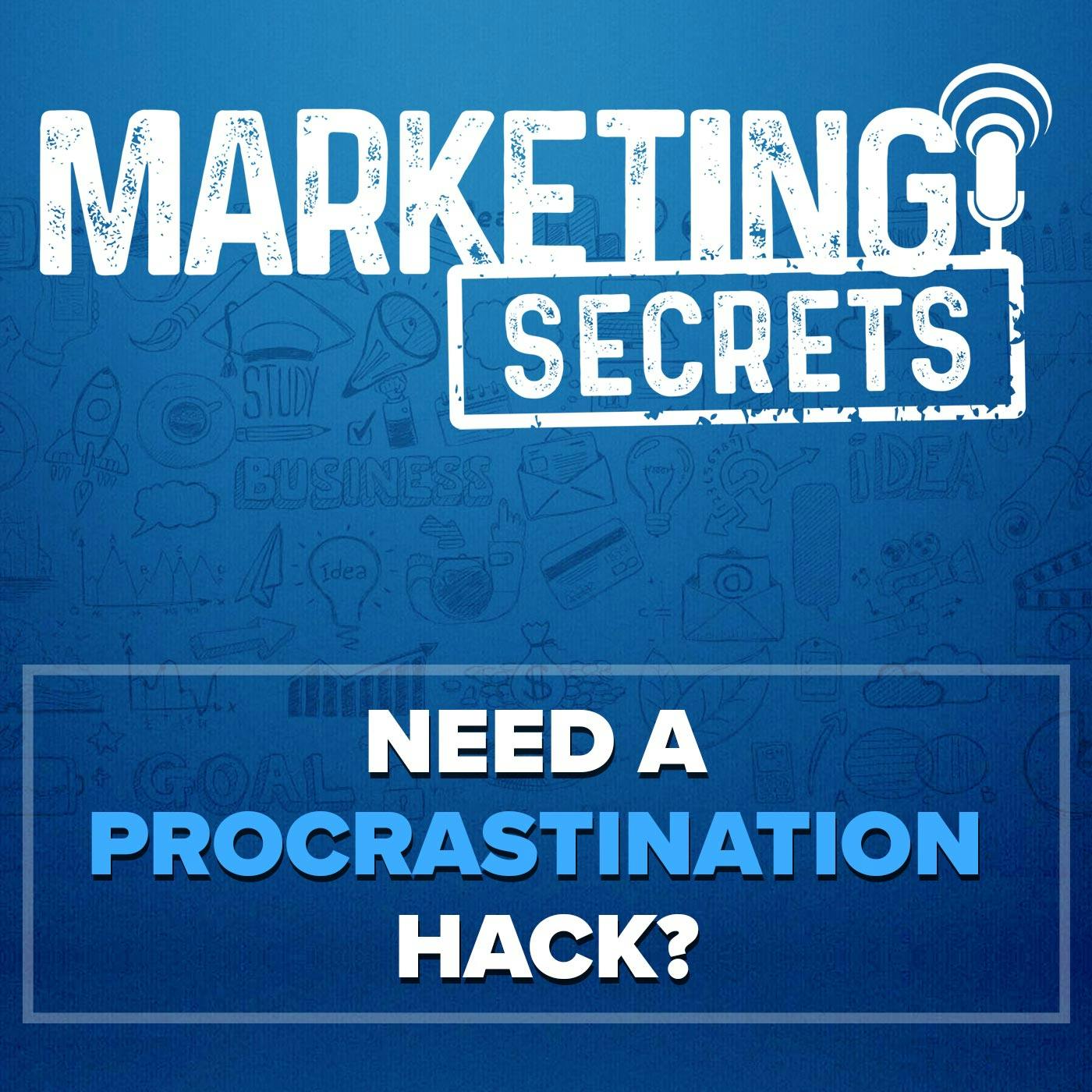 Need A Procrastination Hack?
