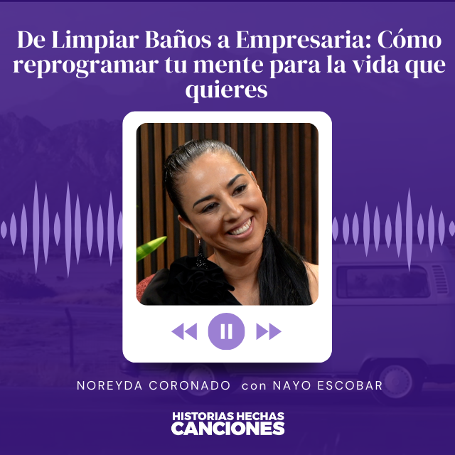 430.  De Lavar Baños a Ser Empresaria: Cómo reprogramarte para el éxito -Noreyda Coronado con Nayo Escobar