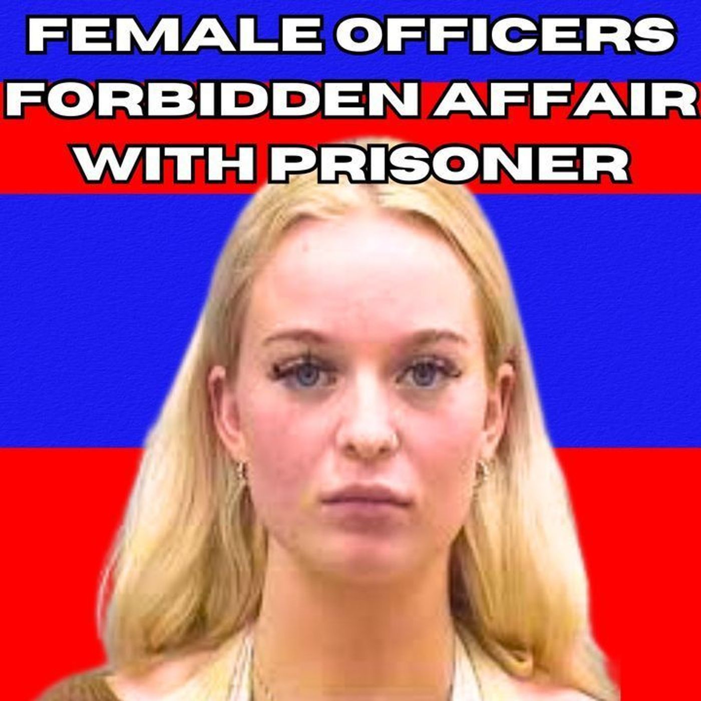 Female Officer’s Forbidden Affair with Prisoner – Shocking Scandal Exposed episode artwork