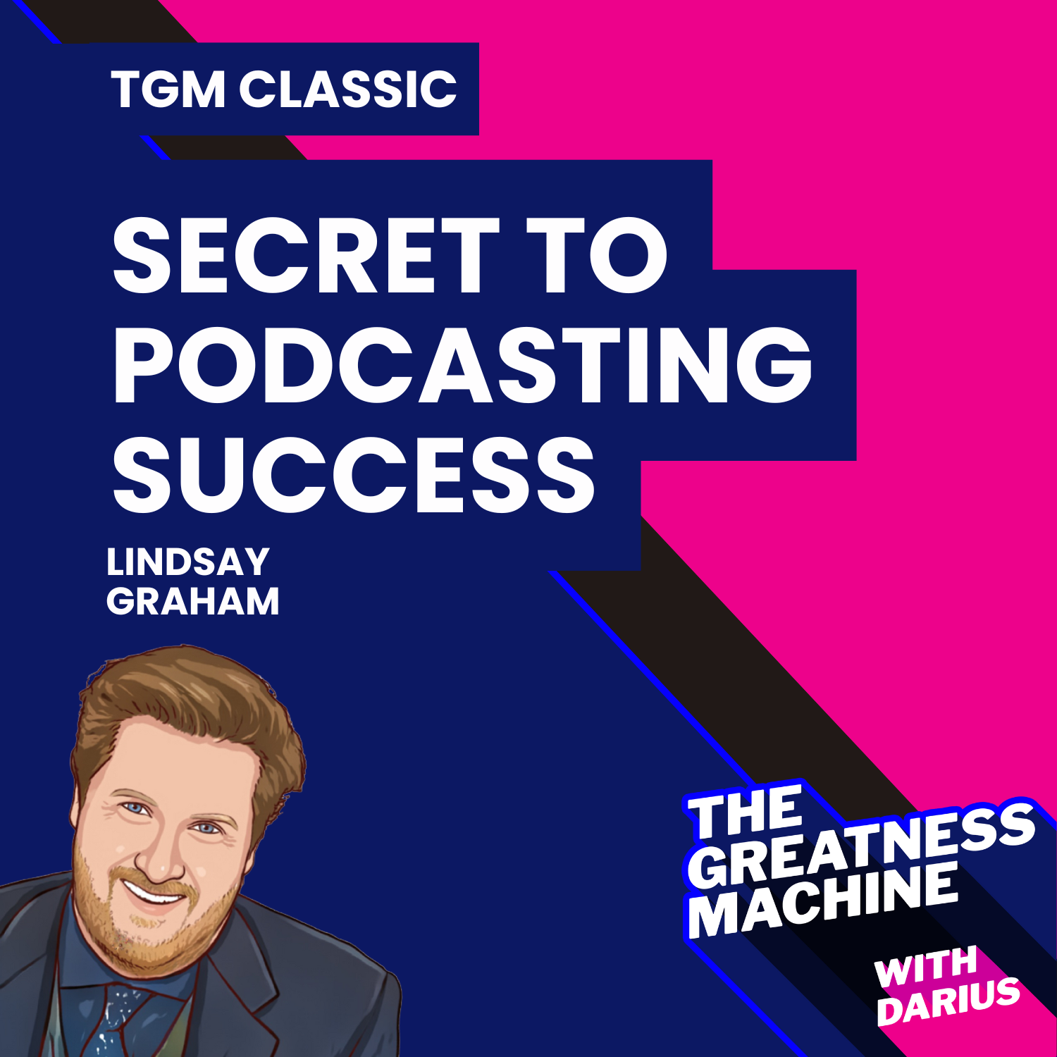 TGM Classic | Lindsay Graham | Webby Award Winner Shares Secret To Podcasting Success episode artwork