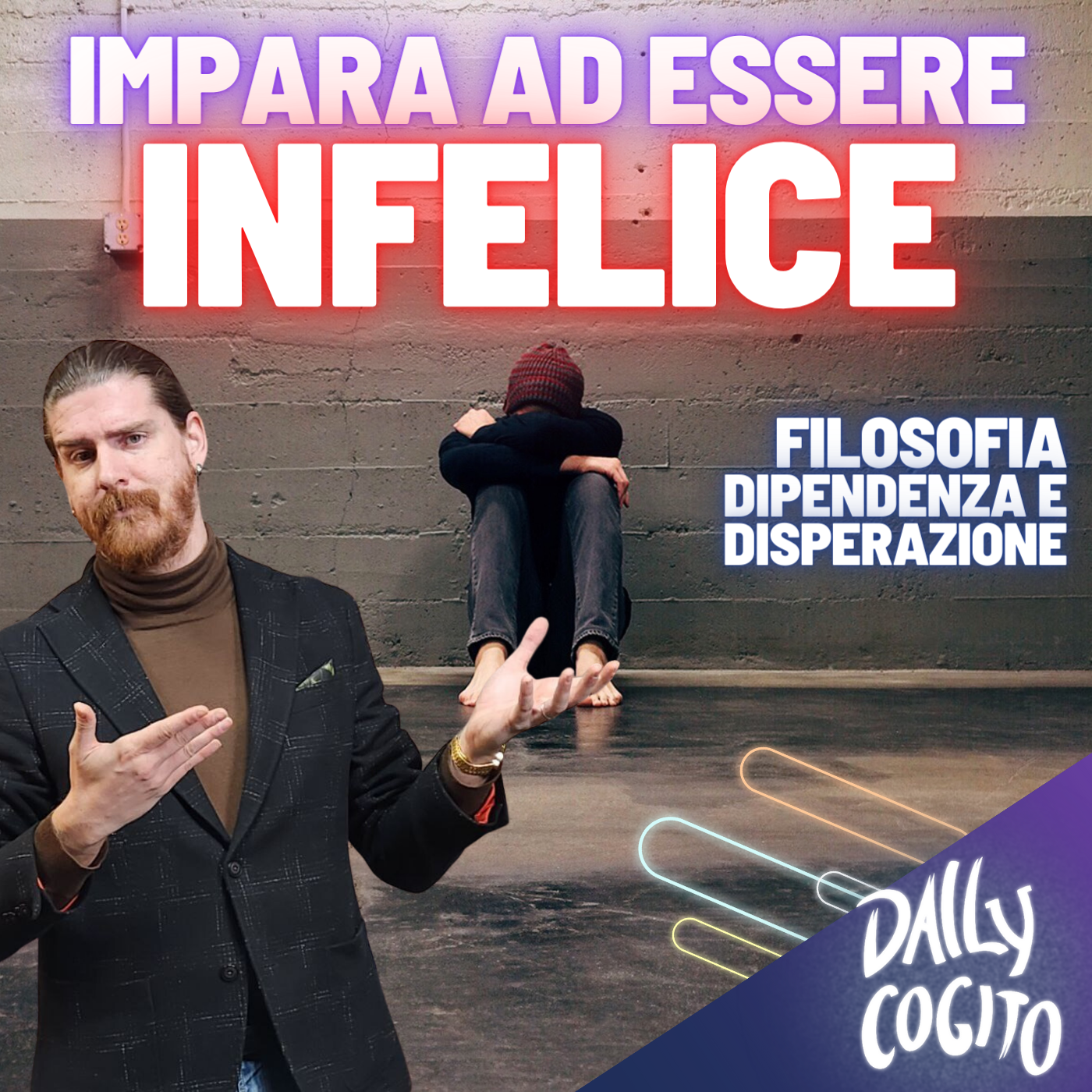 Alla Ricerca dell'Infelicità: filosofia, piacere e disperazione (Special Cogito)