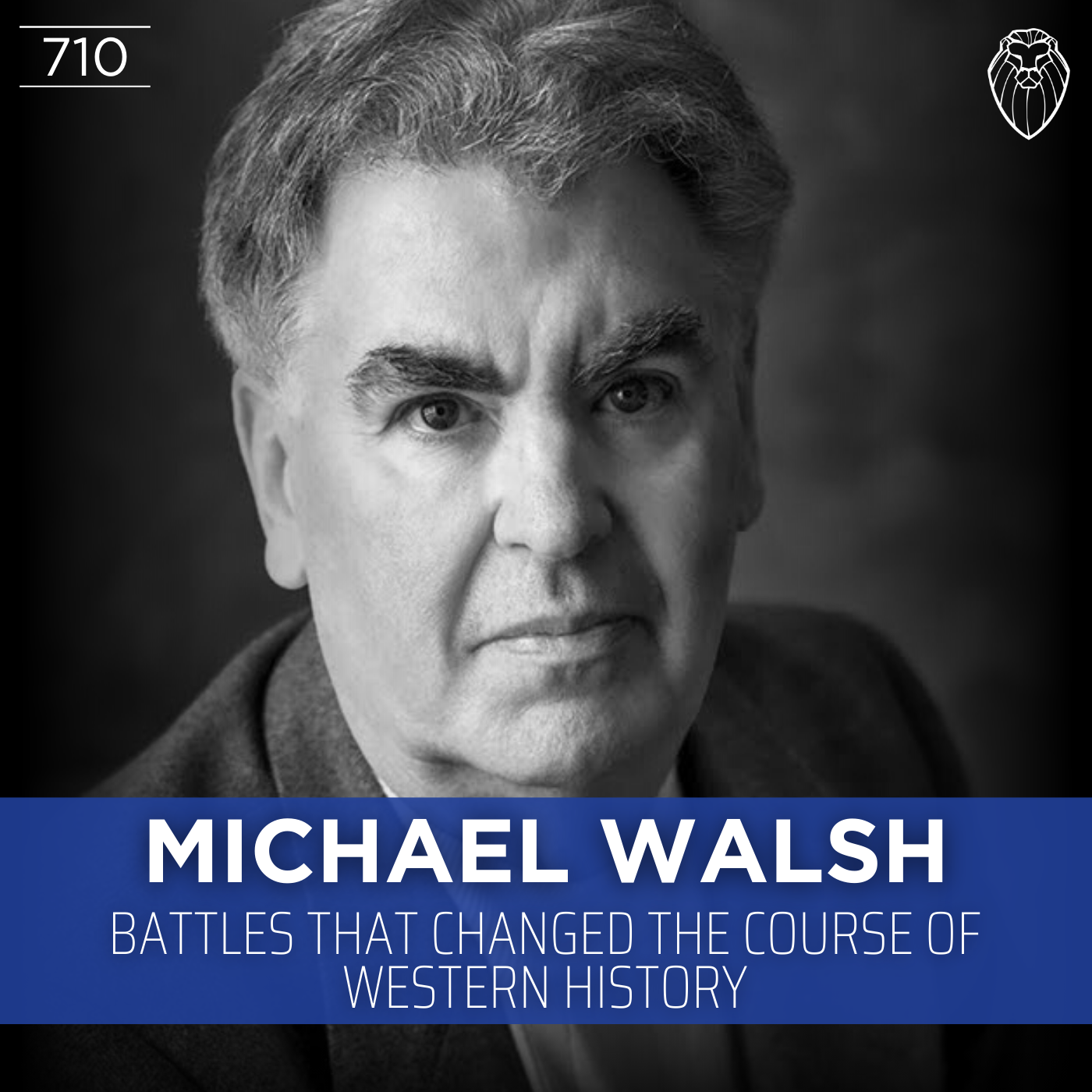 MICHAEL WALSH | Battles That Changed the Course of Western History (Ep. 710)