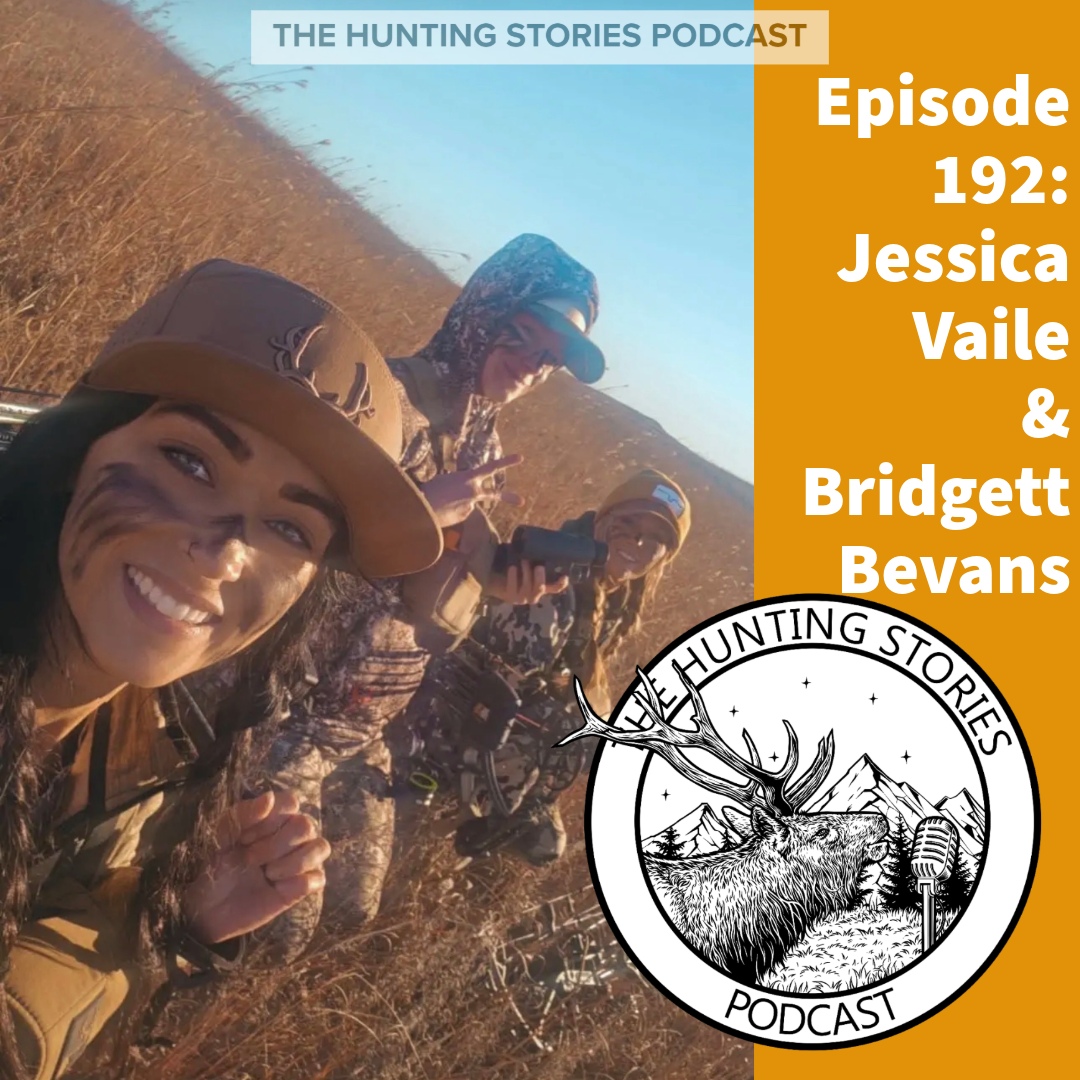 Ep 192 The Hunting Stories Podcast: Jess Vaile & Bridget Bevans