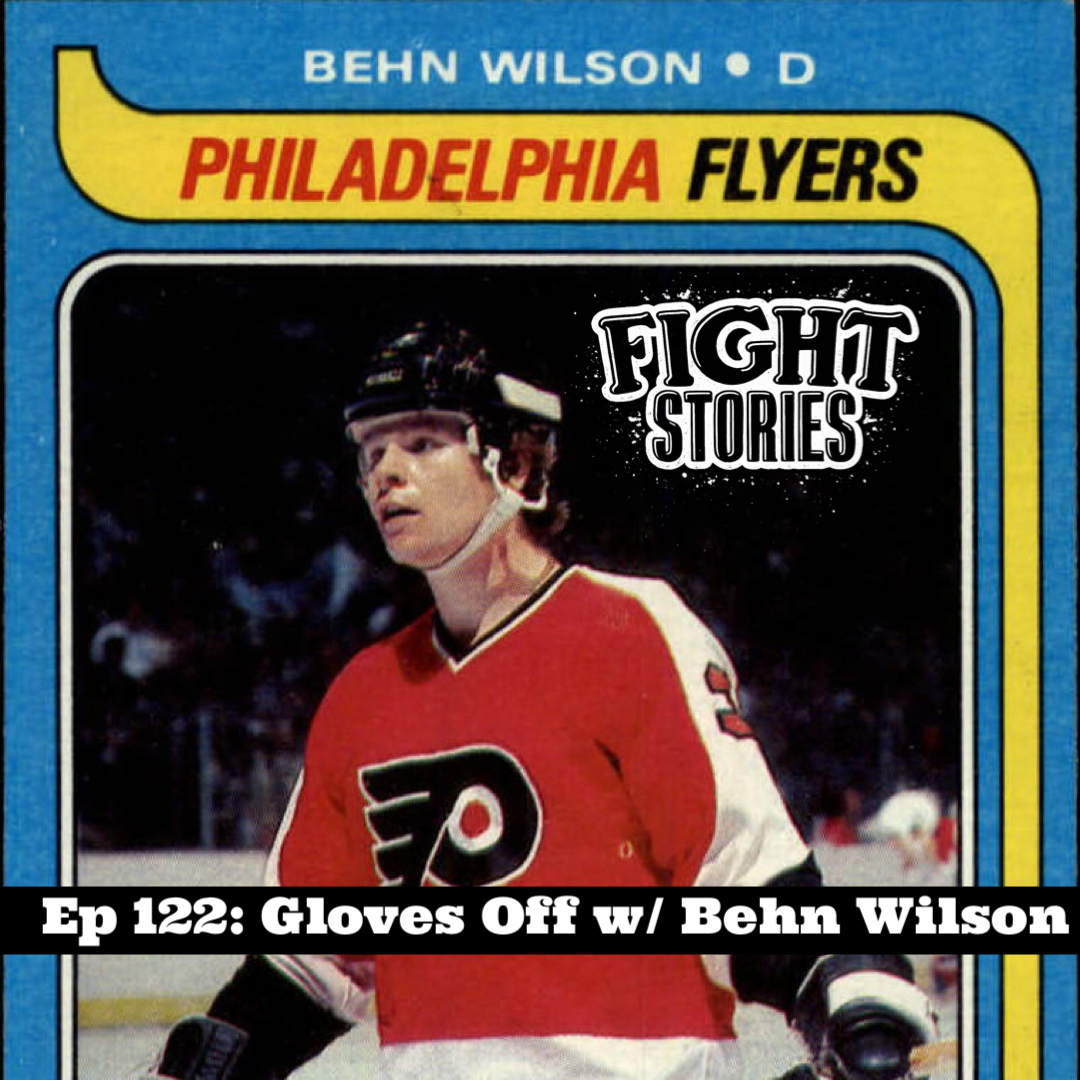 Ep 122: Gloves Off with Behn Wilson