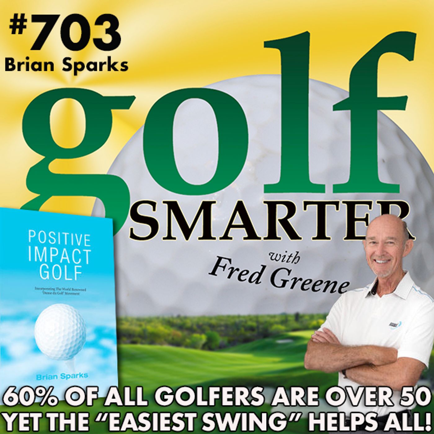60% of All Golfers Are Over 50, Yet The “Easiest Swing”Can Help All Golfers! episode artwork