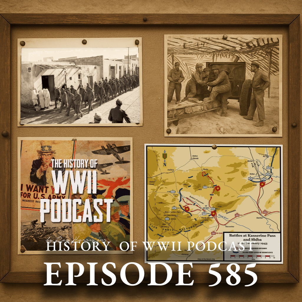 Episode 585-Kasserine Pass: Humiliating Defeat or Strategic Victory?