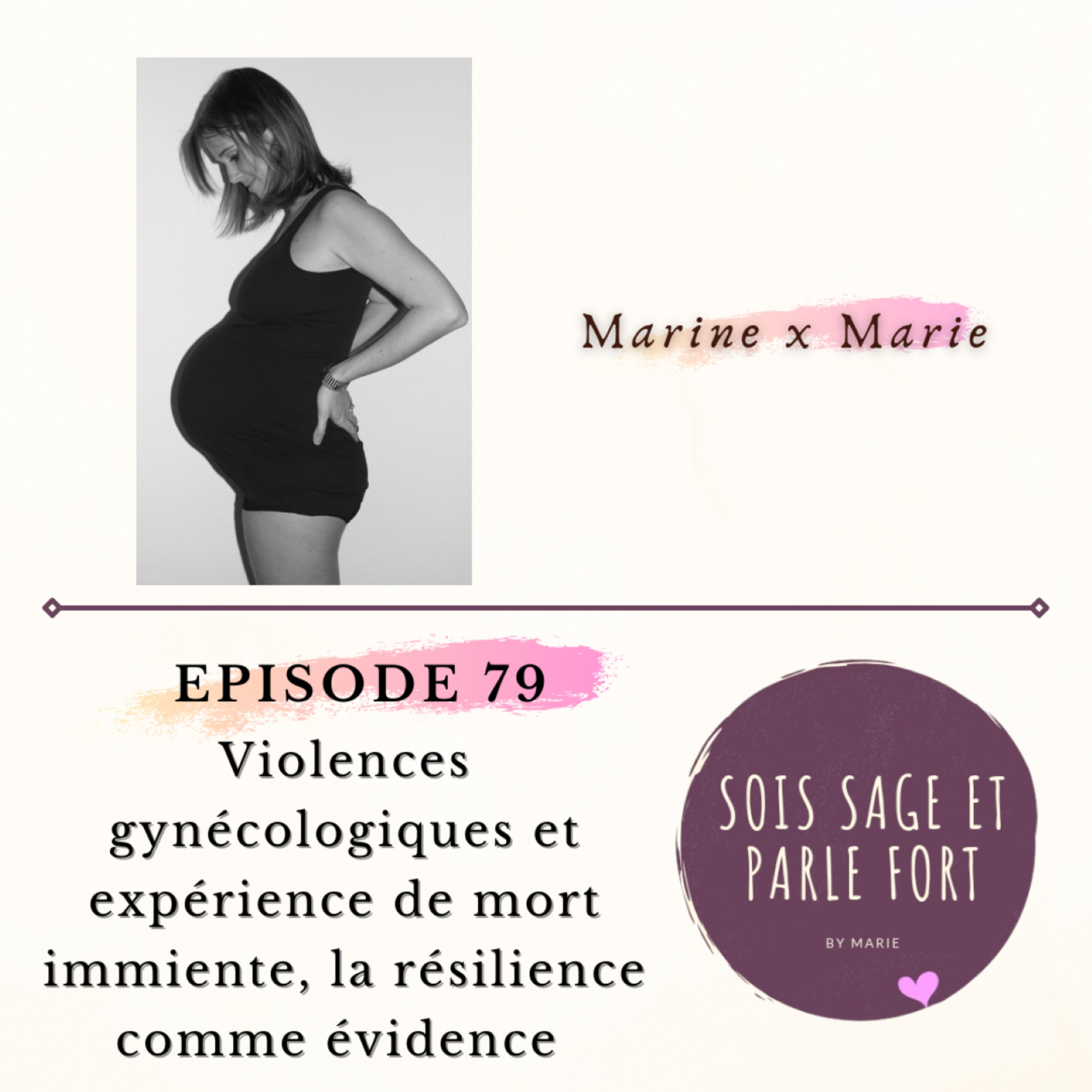 Violences gynécologiques et expérience de mort imminente, la résilience comme évidence avec Marine