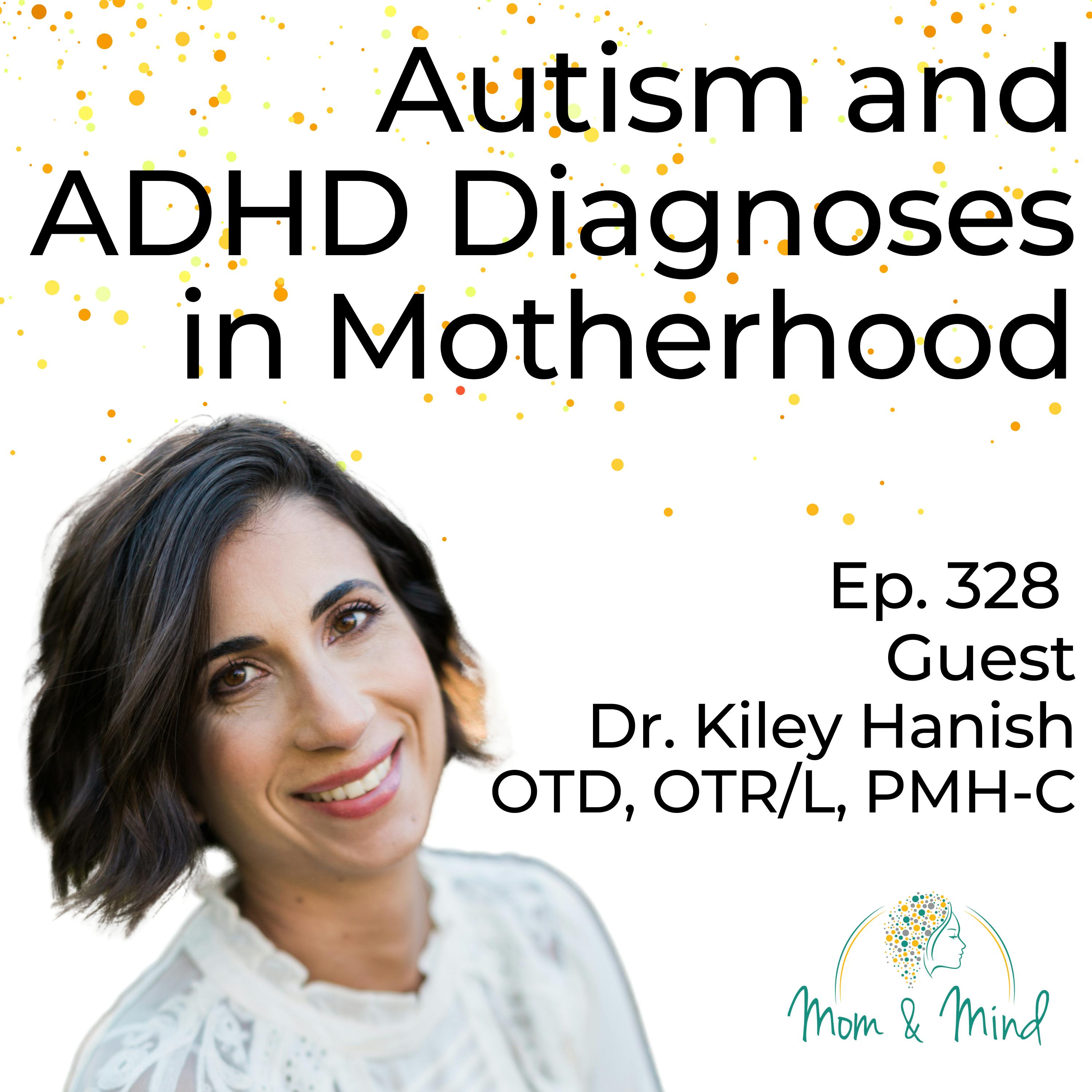 328: Autism and ADHD Diagnoses in Motherhood with Dr. Kiley Hanish, OTD, OTR/L, PMH-C