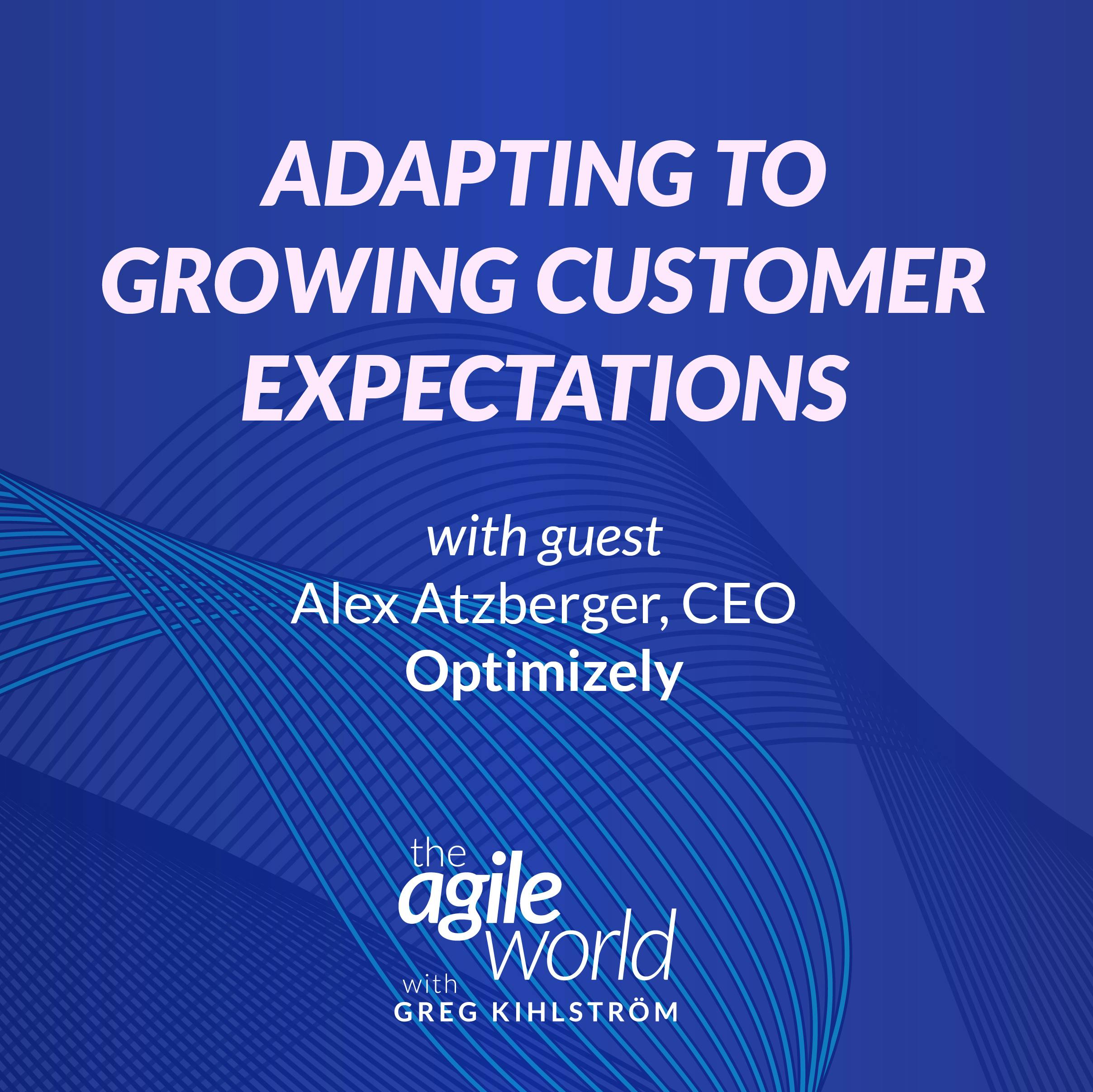 Adapting to Growing Customer Expectations with Alex Atzberger, Optimizely