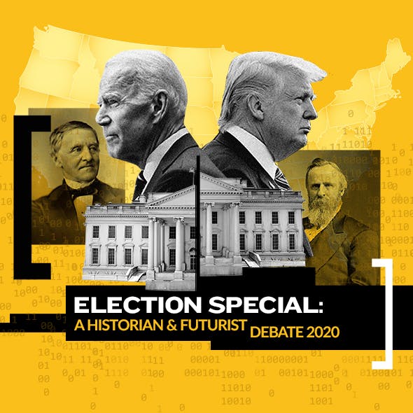 Election Special: A Historian and Futurist Debate 2020