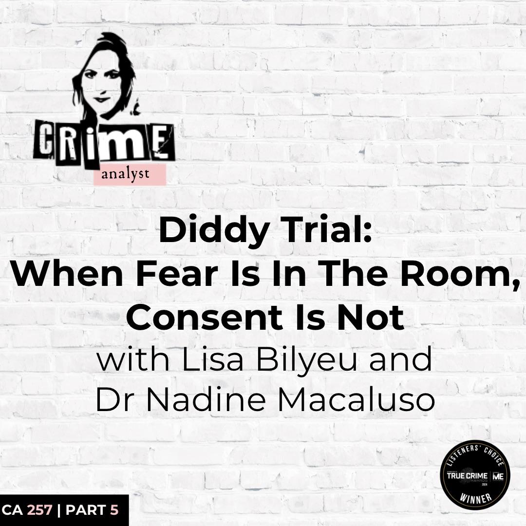 Ep 257: Diddy Trial: When Fear Is Present, Consent Is Not, Part 5