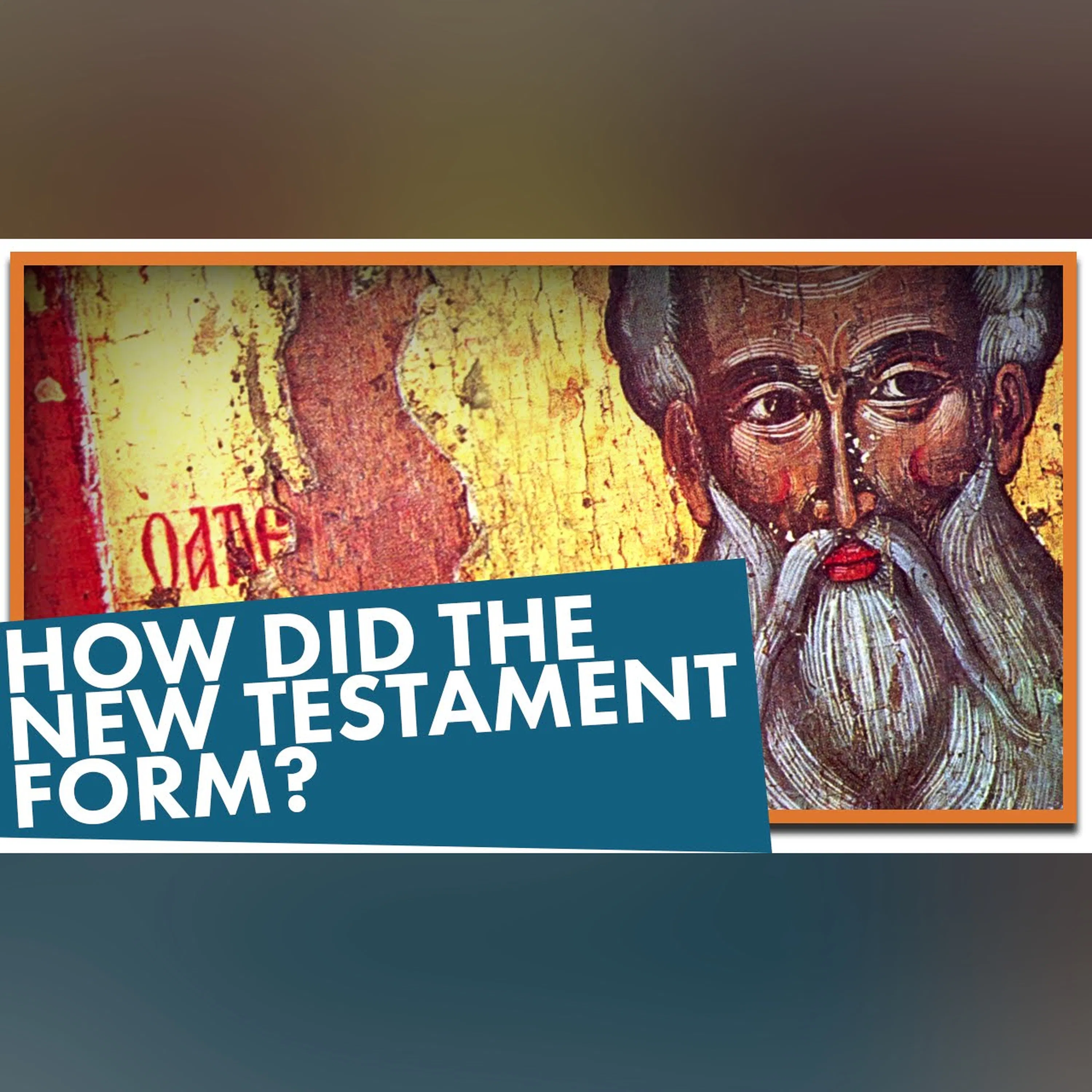 How Did the New Testament Form?
