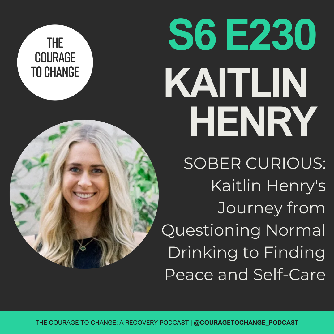 230. Sober Curious: Kaitlin Henry's Journey from Questioning Normal Drinking to Finding Peace and Self-Care