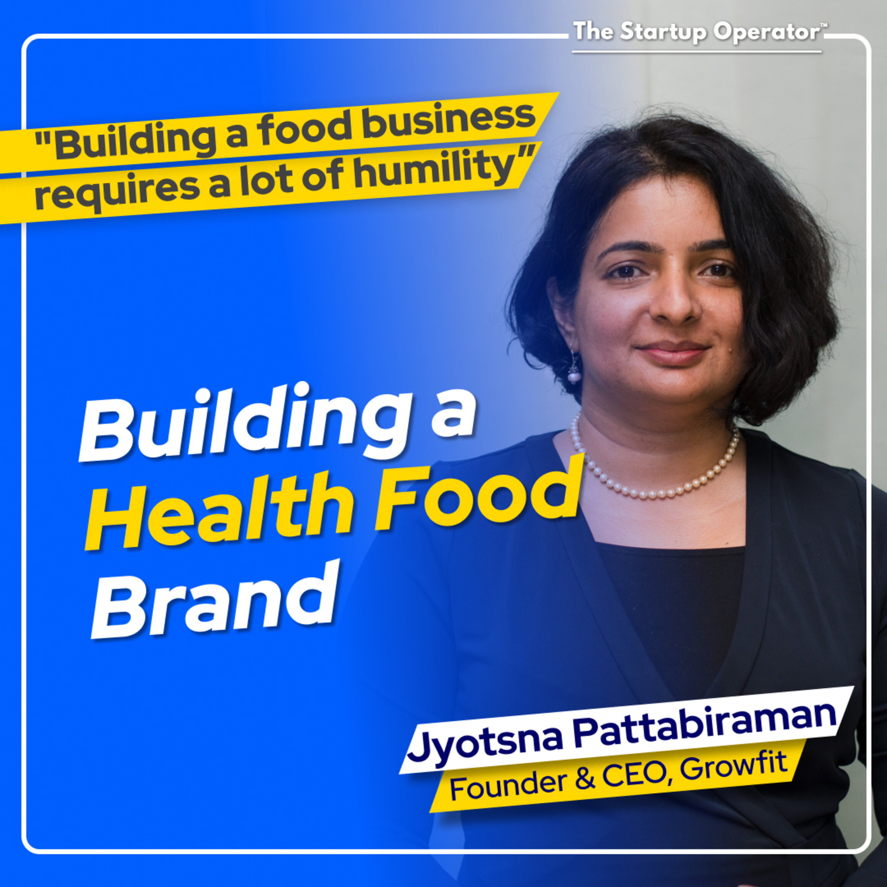 EP 147 : Building a Health Food Brand - Jyotsna (Jo) Pattabiraman (Founder & CEO, Growfit) | Operating a Cloud Kitchen | Productizing the Food Business episode artwork