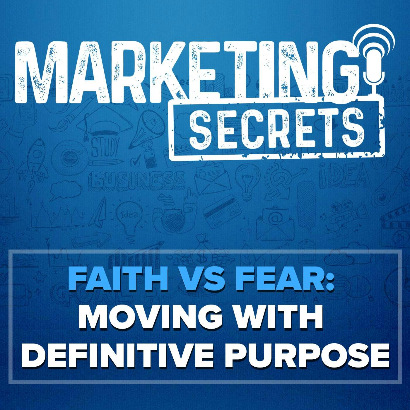 Faith Vs Fear: Moving With Definitive Purpose