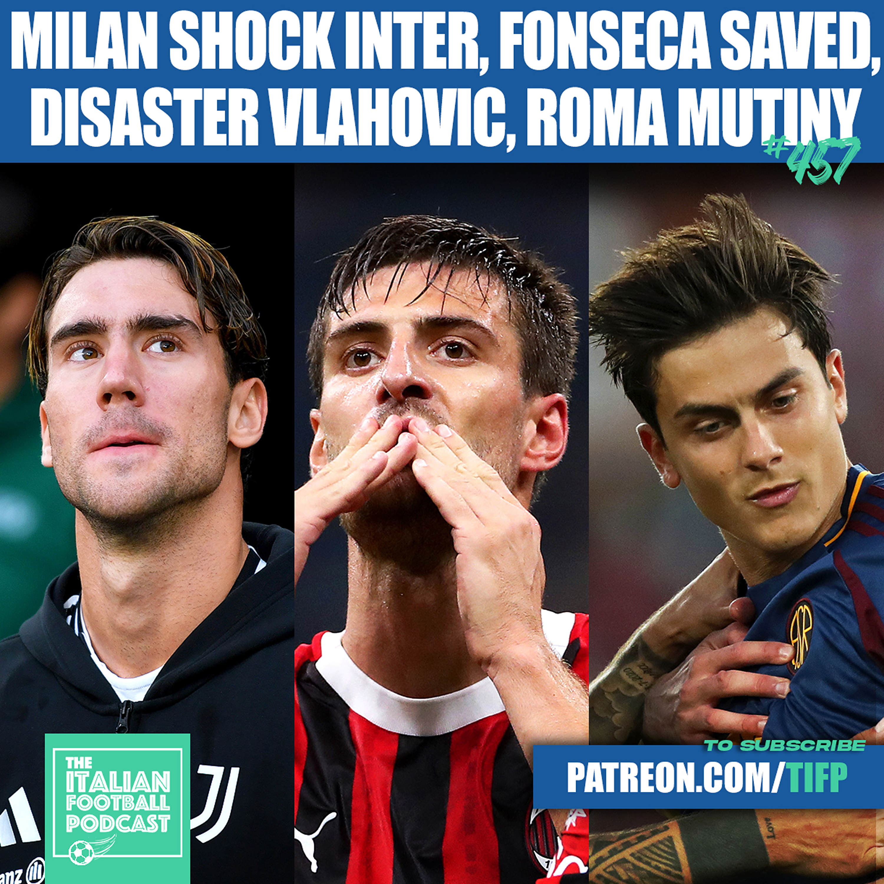AC Milan Shock Inter, Paulo Fonseca Saved, Vlahovic A Write-Off, Roma Mutiny (Ep. 457)