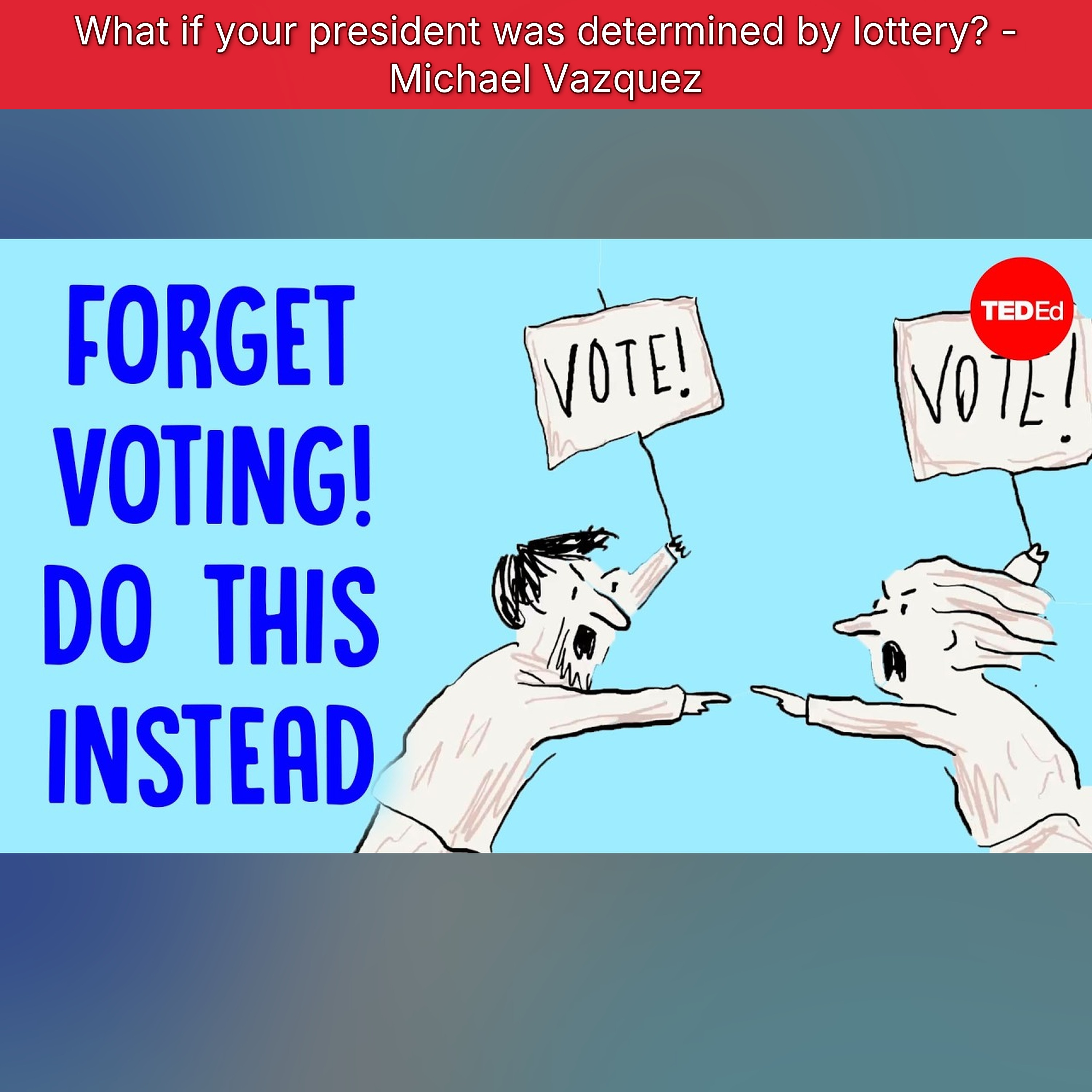 What if your president was determined by lottery? - Michael Vazquez