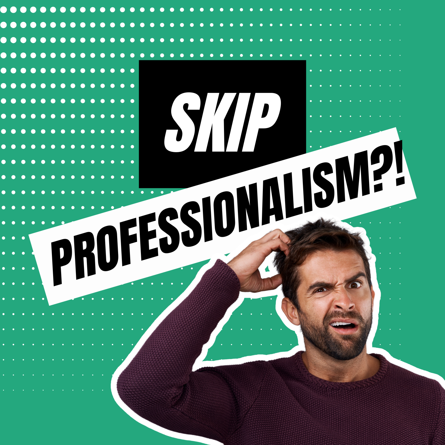 When Not To Be Professional