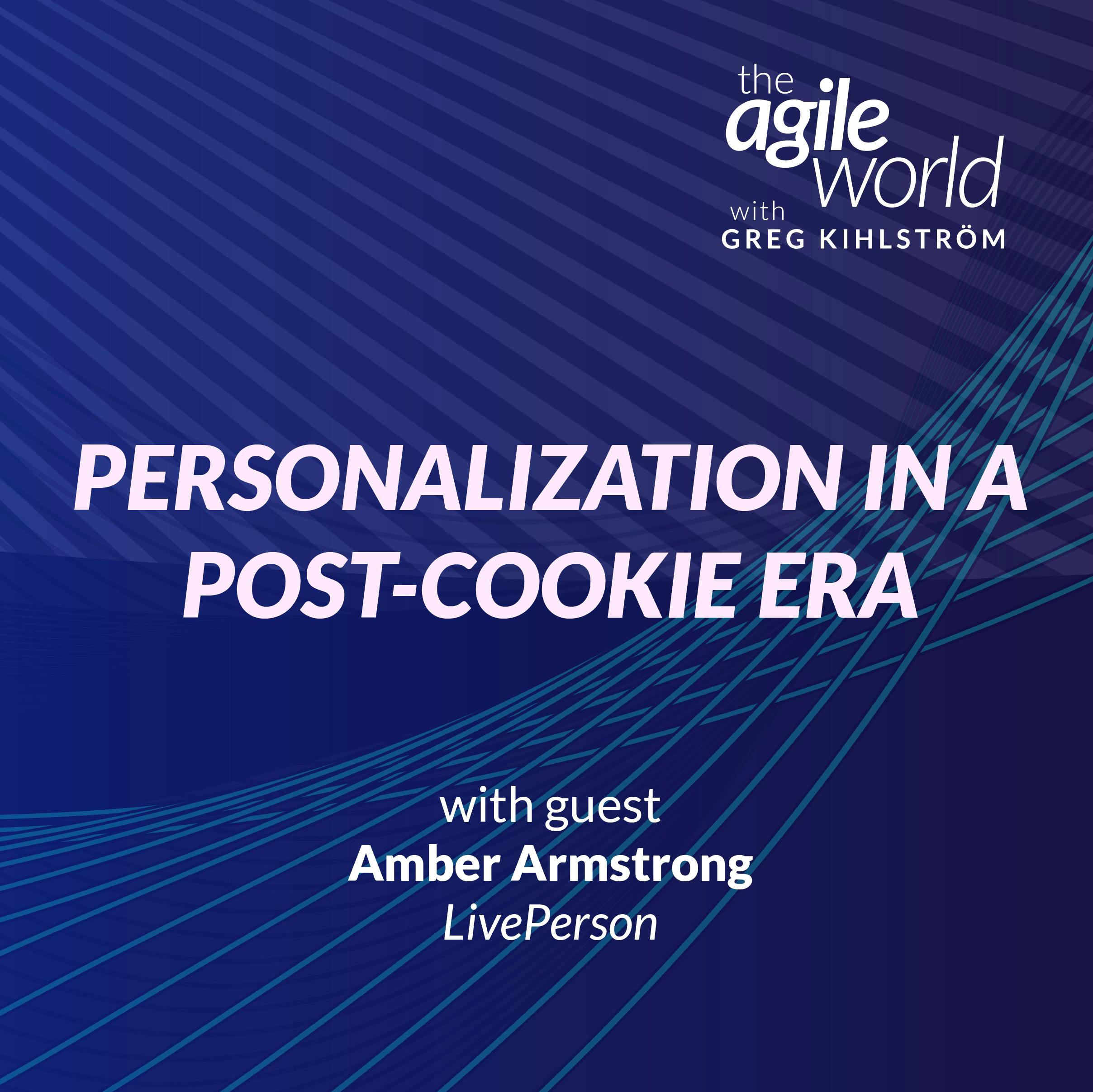 Personalization in a Post-Cookie Era with Amber Armstrong, LivePerson
