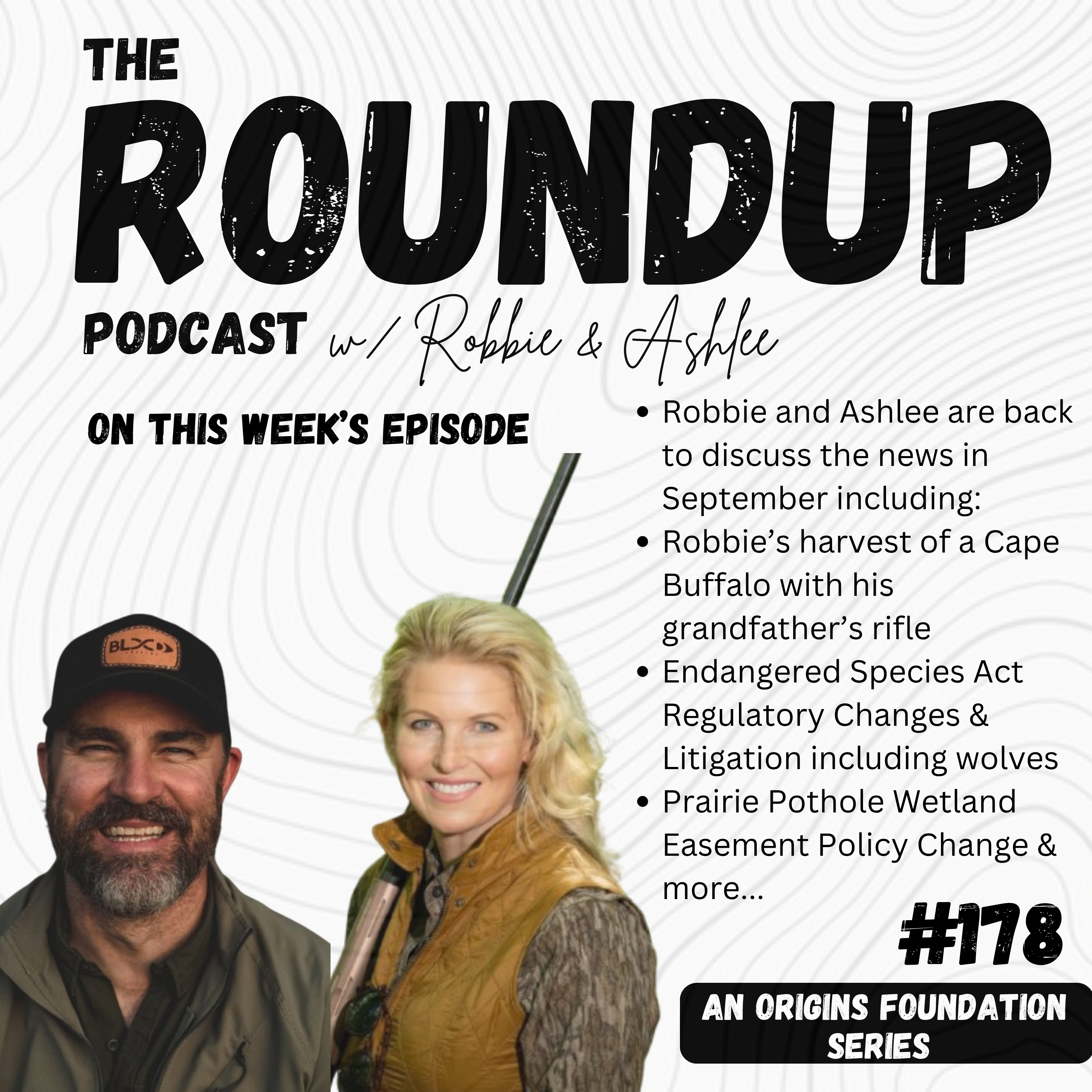 Roundup 177 || Robbie's Cape Buffalo (With His Grandfather's Rifle!), ESA Regulatory Changes, Prairies Pothole Wetland Easement Policy Changes, and More!