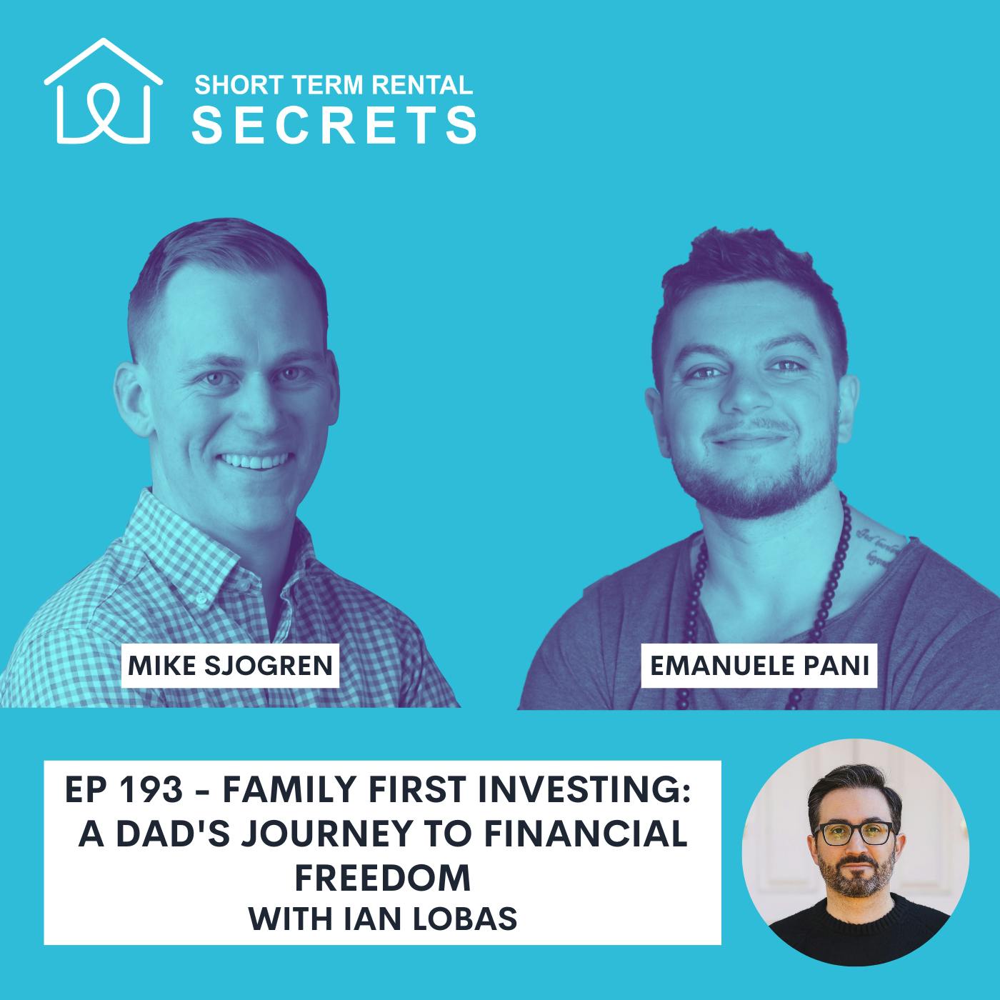 Ep 193 - Family First Investing: A Dad's Journey To Financial Freedom with Ian Lobas