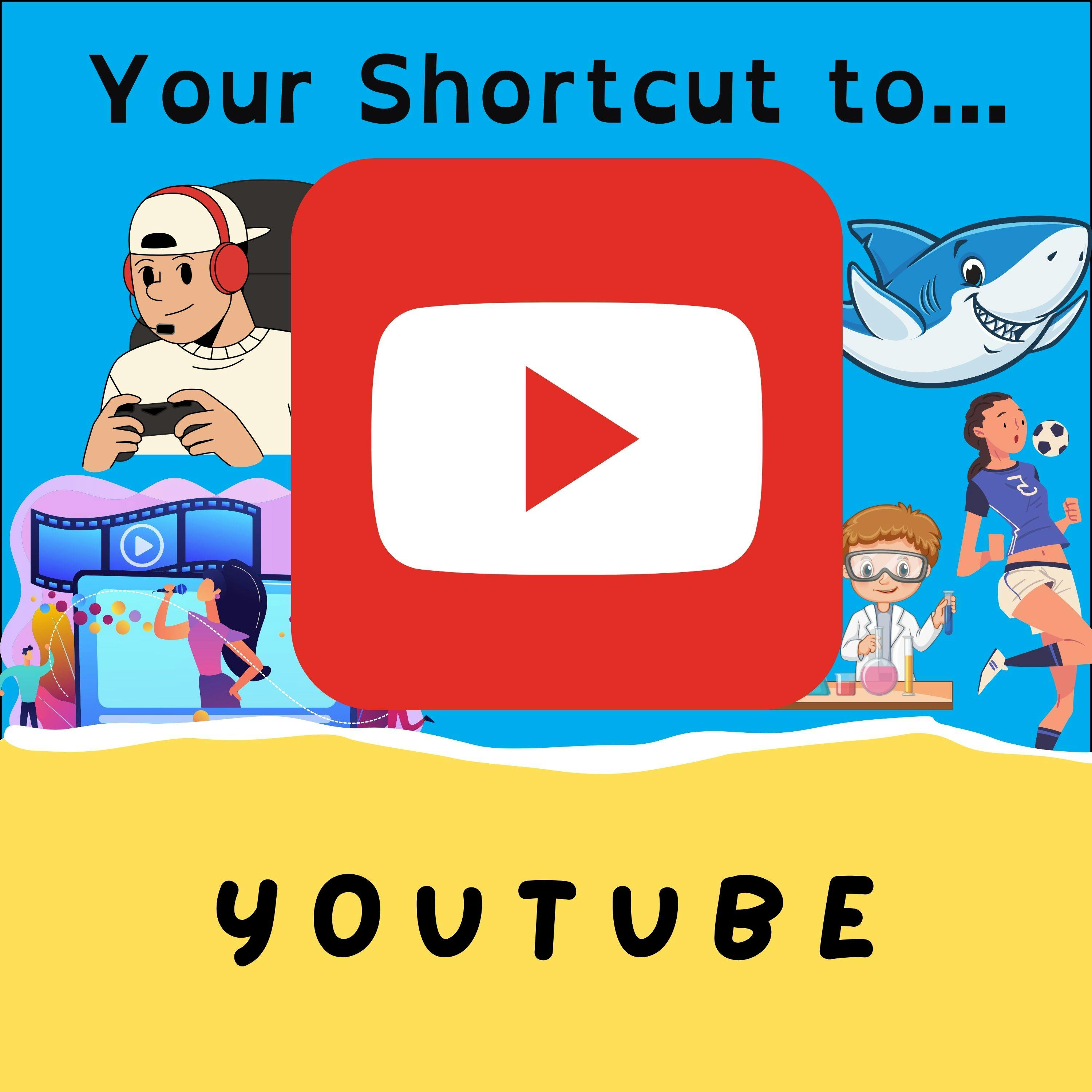 Your Shortcut to... YouTube