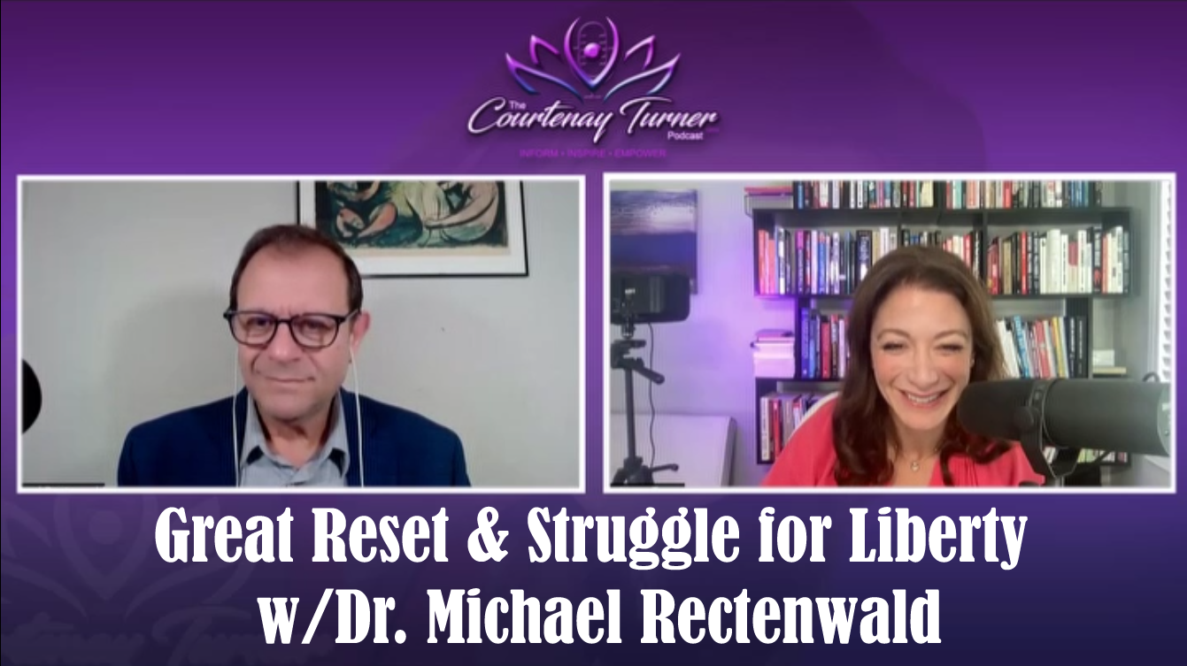 Great Reset & Struggle for Liberty w/Dr. Michael Rectenwald | The Courtenay Turner Podcast