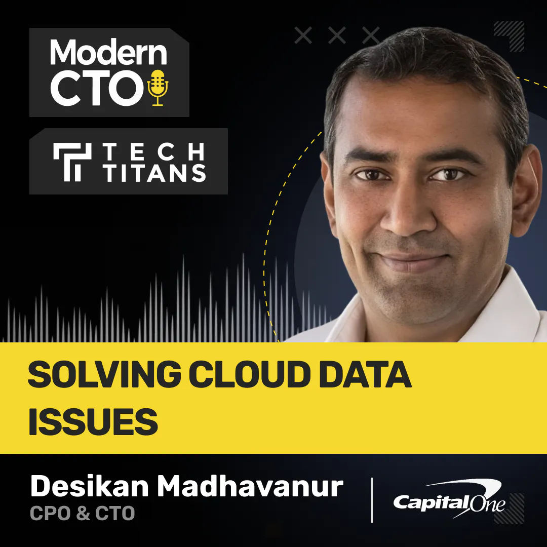 Tech Titans: Solving Cloud Data Issues with Desikan Madhavanur, CPO & CTO at Capital One Software Episode cover