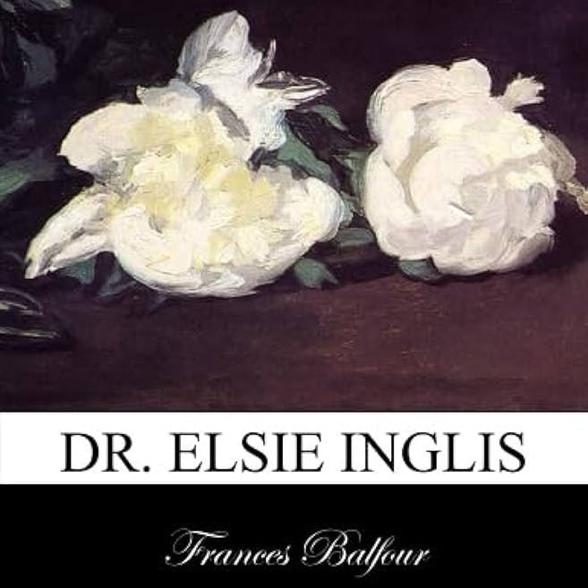 Dr. Elsie Inglis by Frances Balfour ~ Full Audiobook