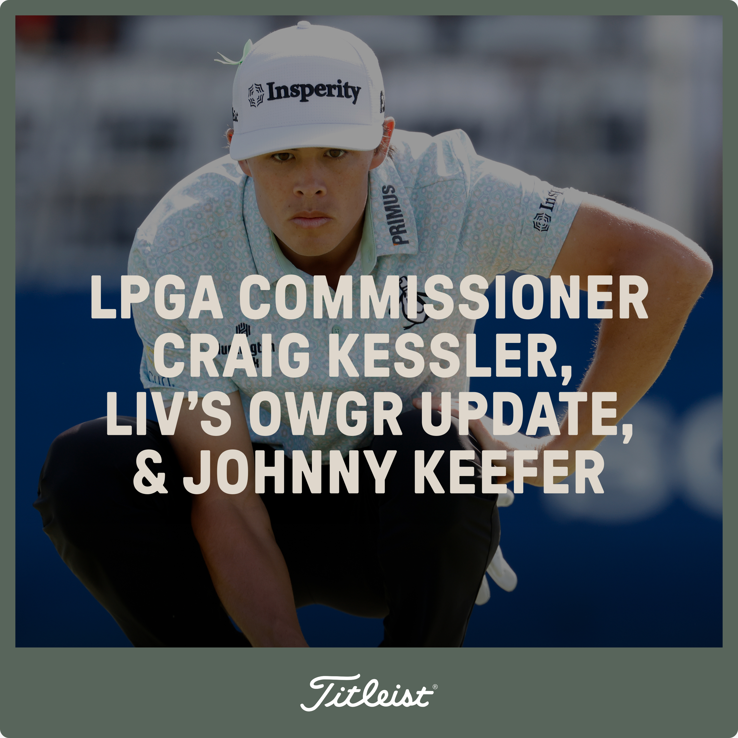 1115: LPGA Commissioner Craig Kessler, LIV’s OWGR Update & Johnny Keefer