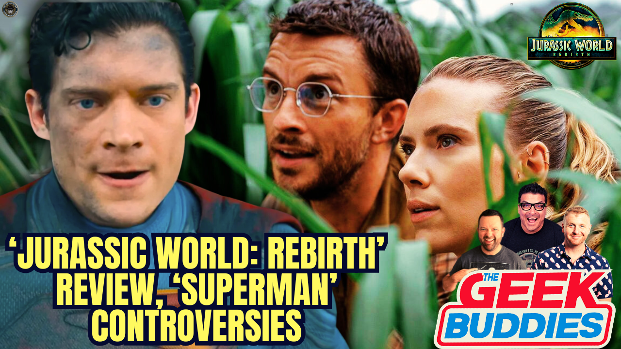 'JURASSIC WORLD: REBIRTH' Review, 'SUPERMAN' Controversies